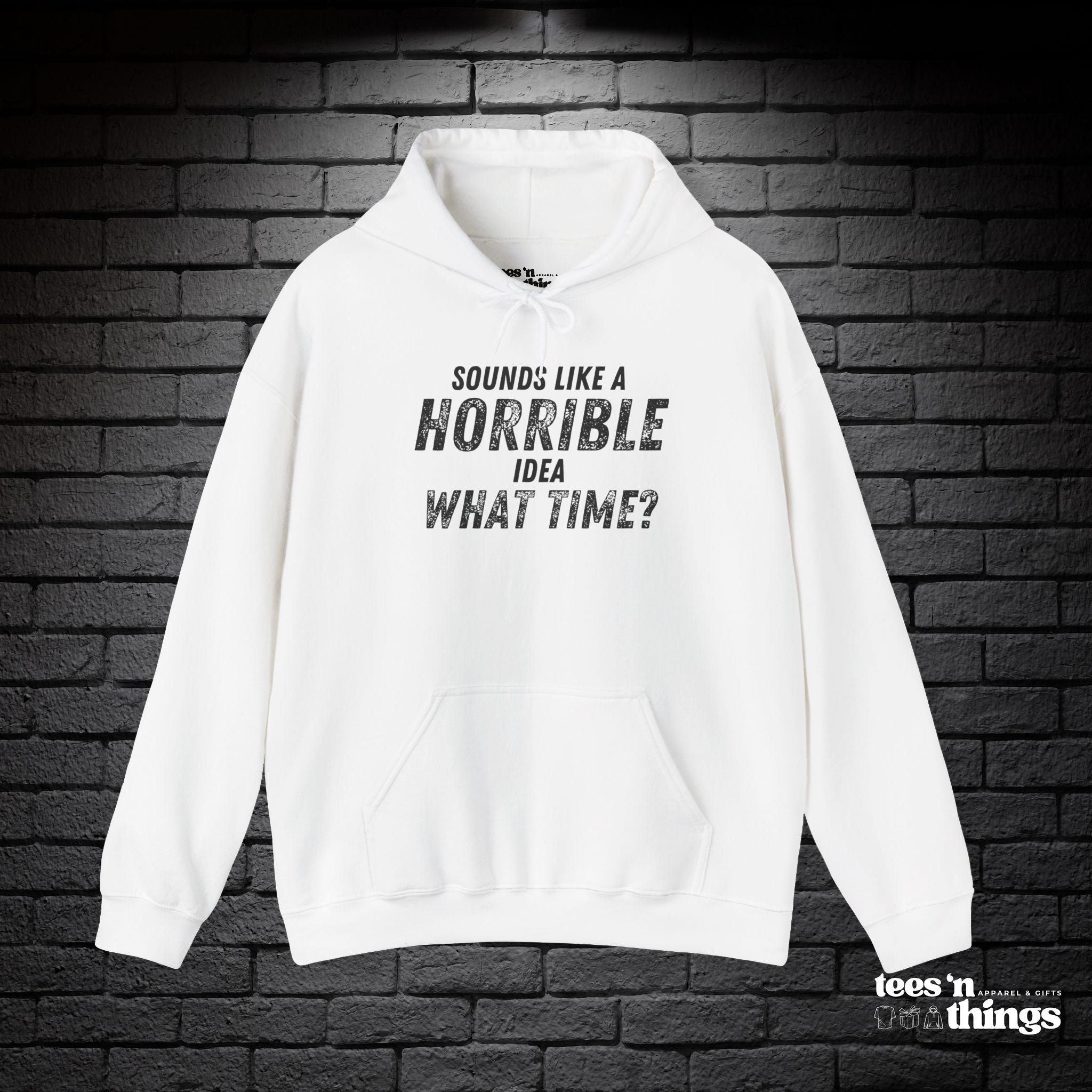 "Sounds Like a Horrible Idea" Hoodie