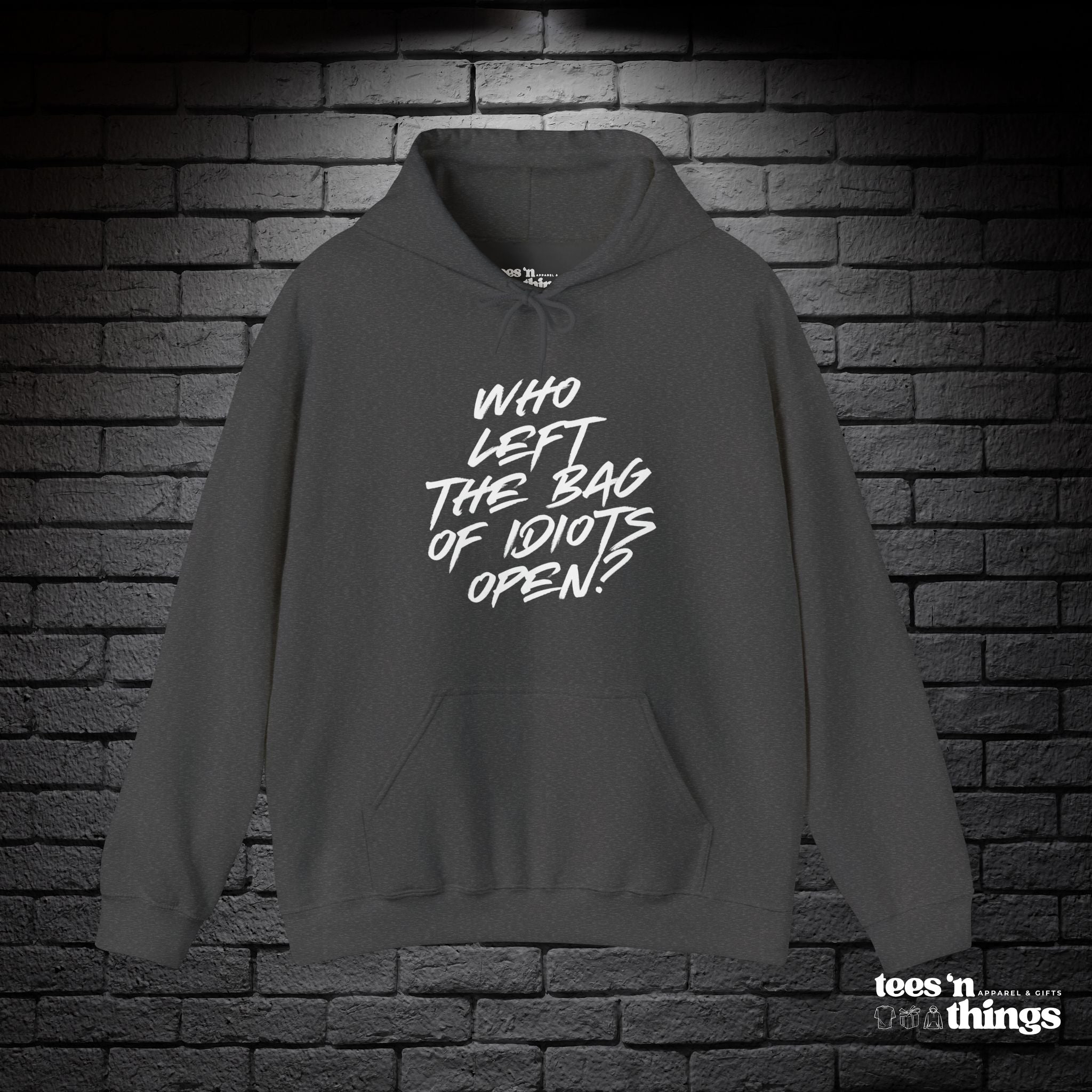 "Who Left the Bag of Idiots Open?" Hoodie