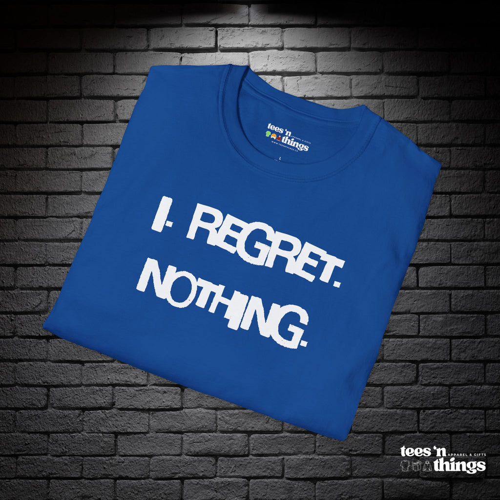 "I Regret Nothing" T-Shirt