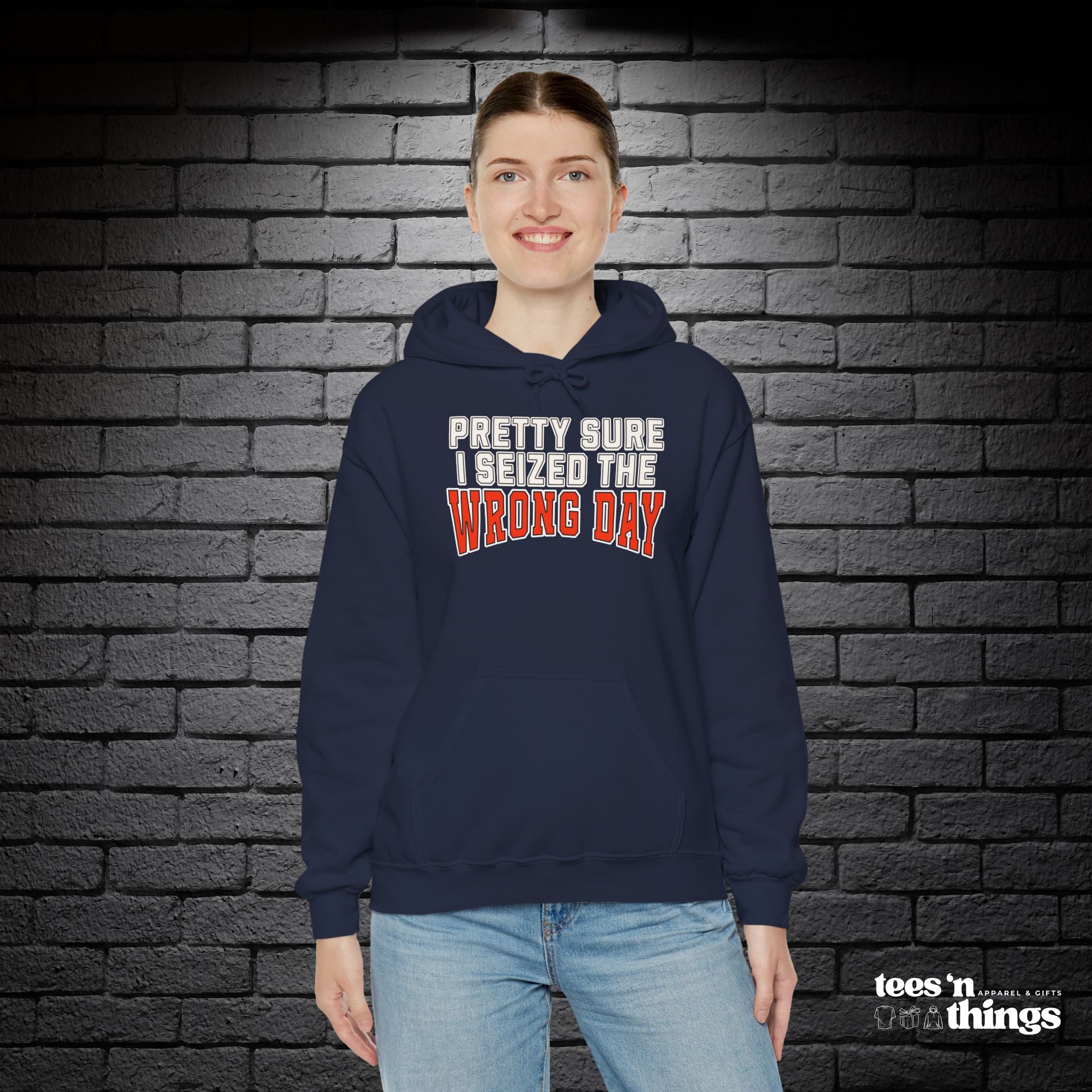 "Pretty Sure I Seized the Wrong Day" Hoodie