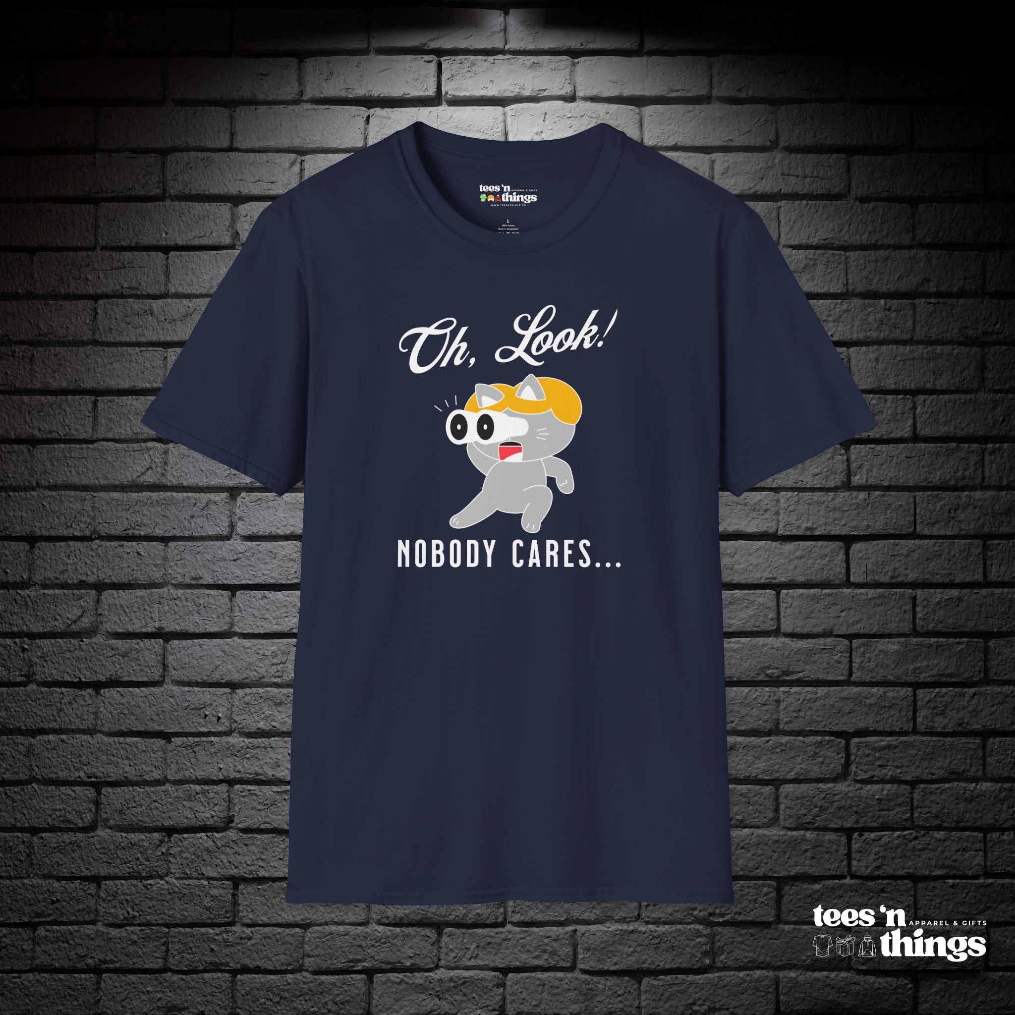 "Oh Look! Nobody Cares" T-Shirt