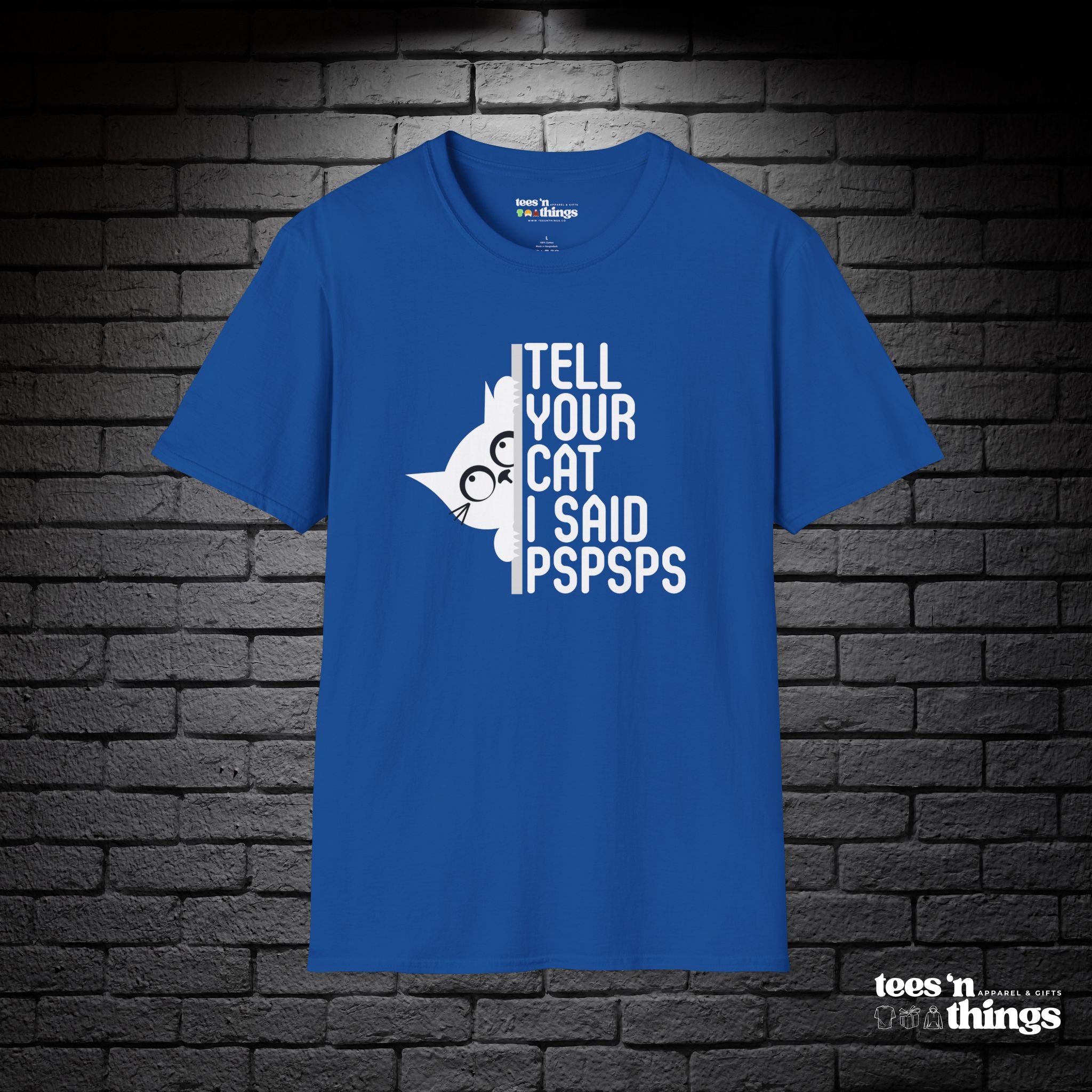 "Tell Your Cat I Said PSPSPS" T-Shirt