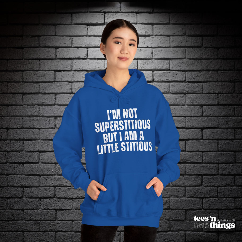 "I'm Not Superstitious" Hoodie
