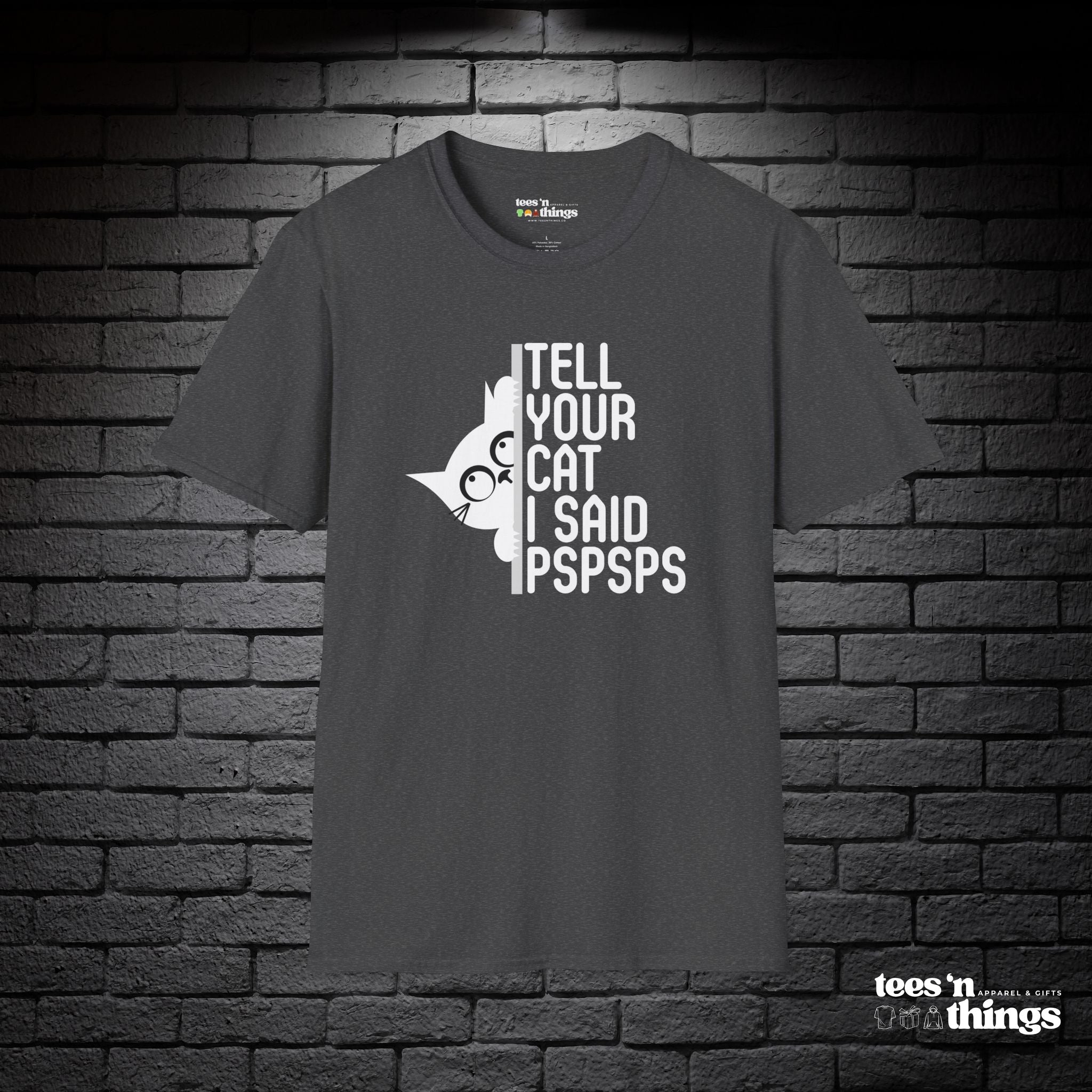 "Tell Your Cat I Said PSPSPS" T-Shirt