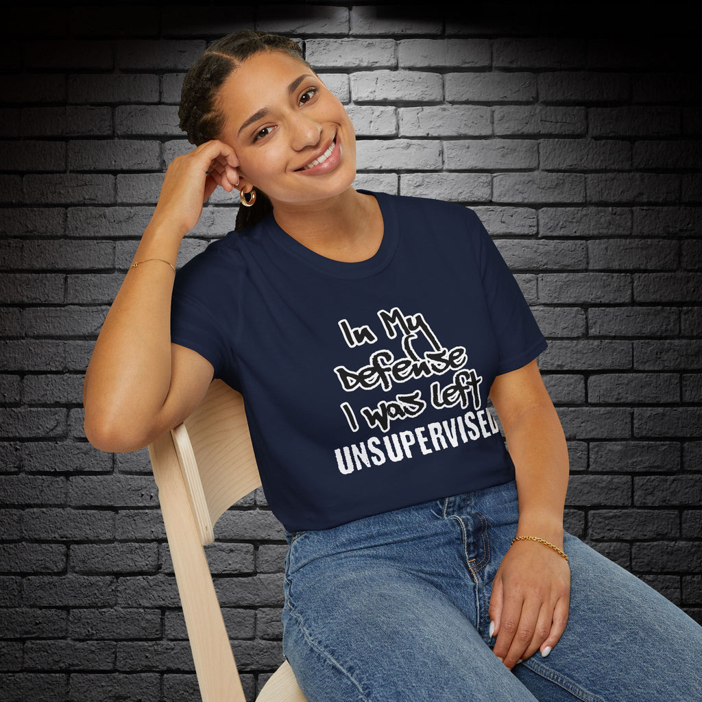 "In My Defense, I Was Left Unsupervised" T-Shirt