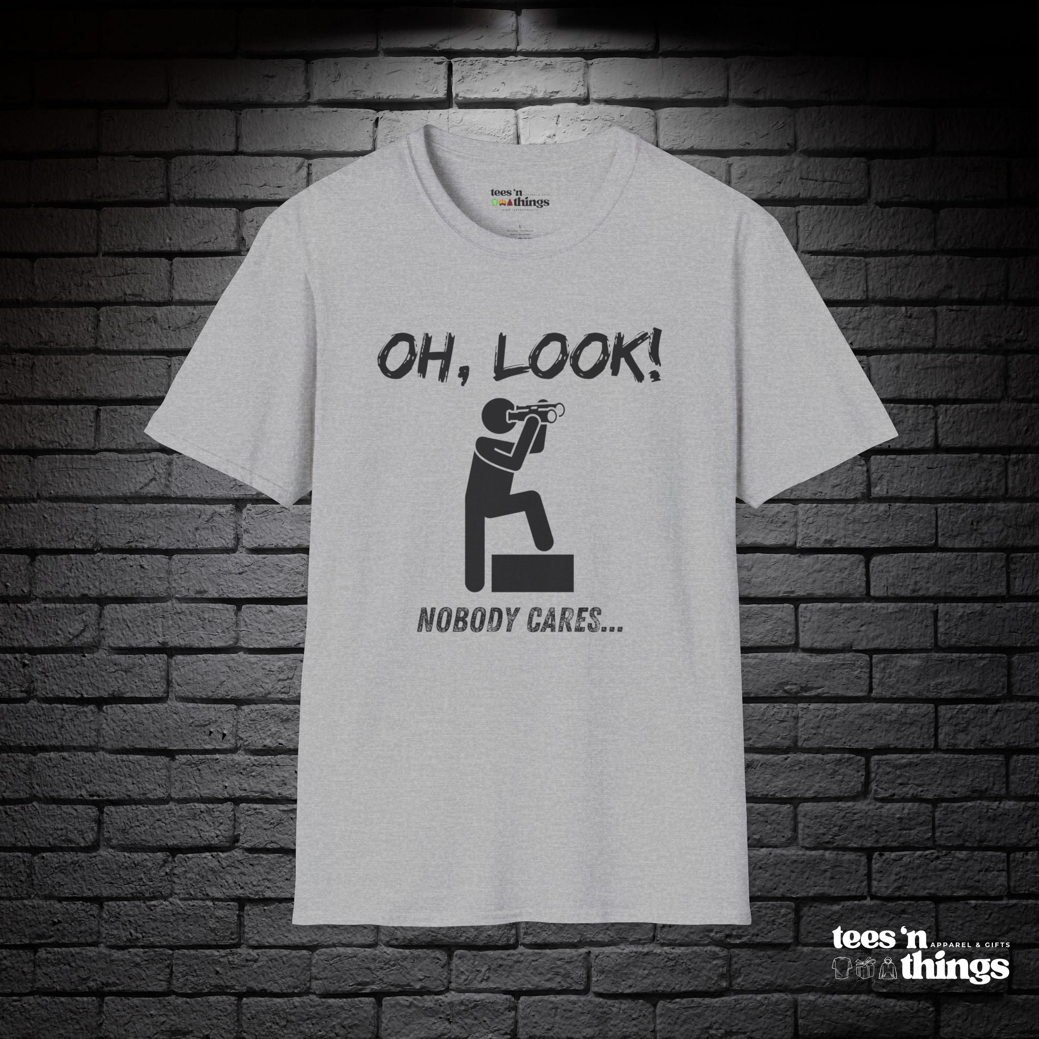 "Oh Look, Nobody Cares" T-Shirt