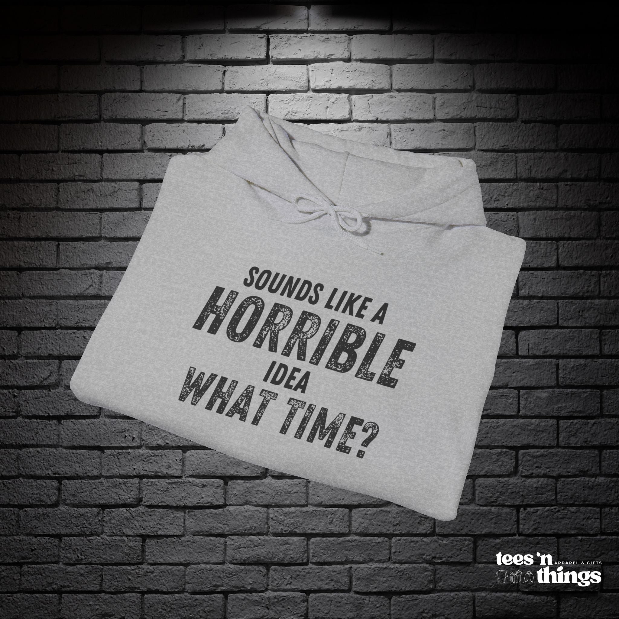 "Sounds Like a Horrible Idea" Hoodie