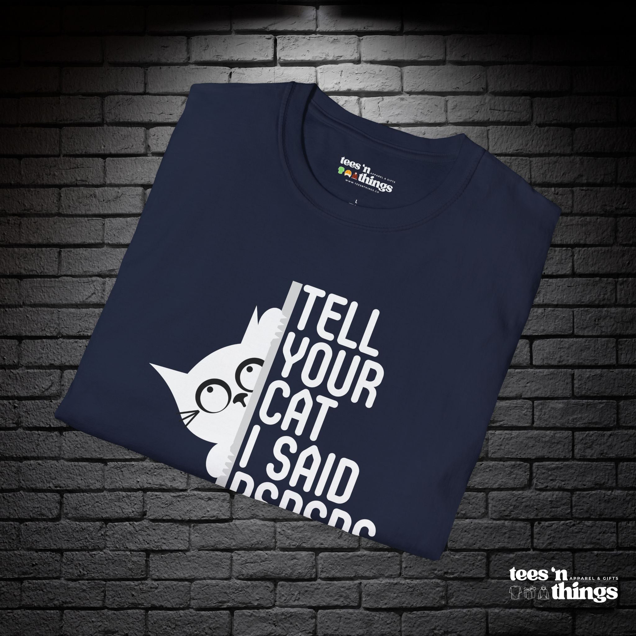 "Tell Your Cat I Said PSPSPS" T-Shirt