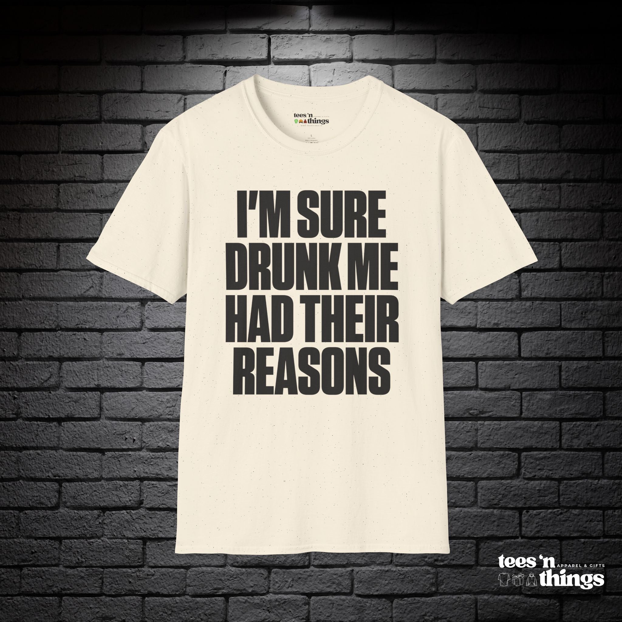"I'm Sure Drink Me Had Their Reasons" T-Shirt