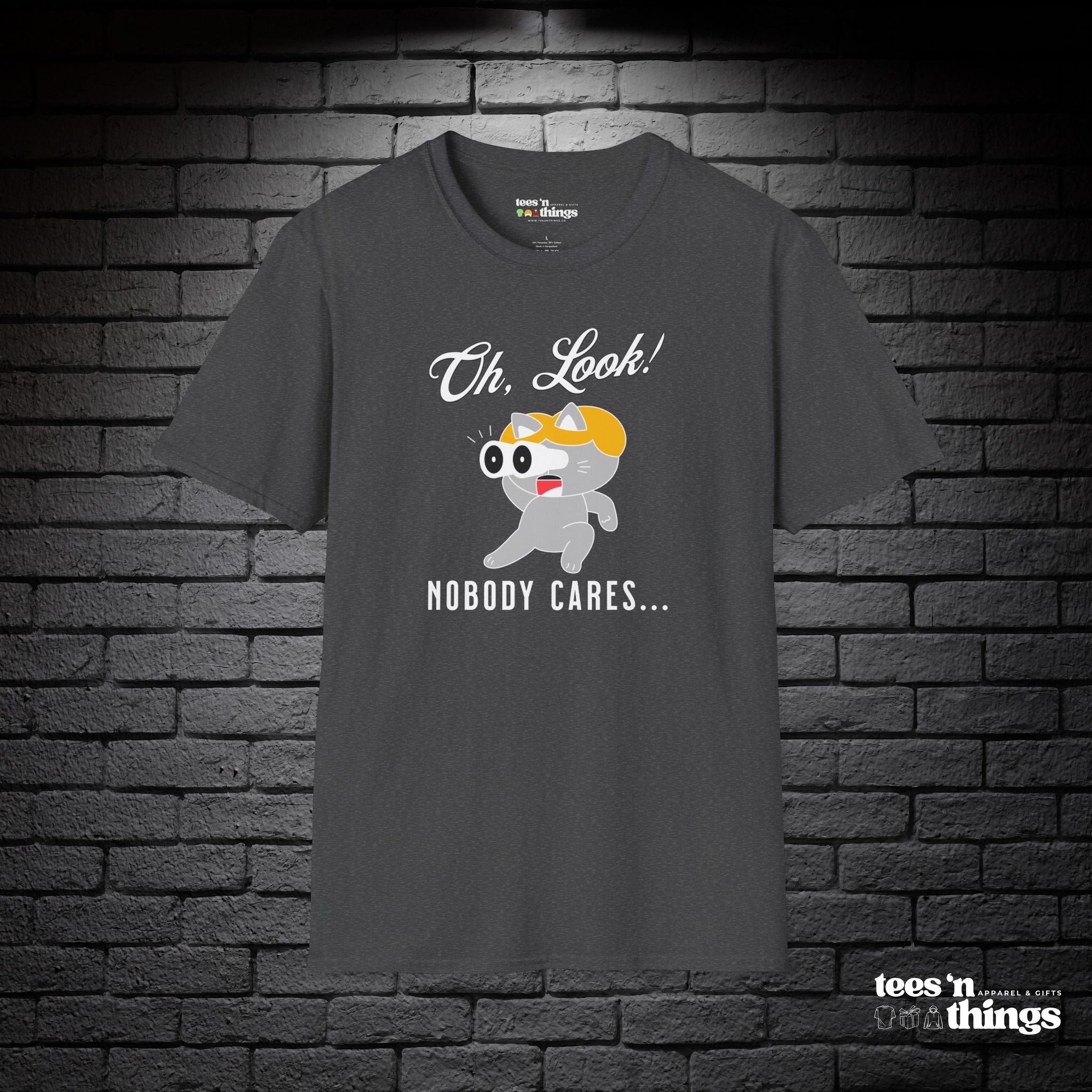 "Oh Look! Nobody Cares" T-Shirt