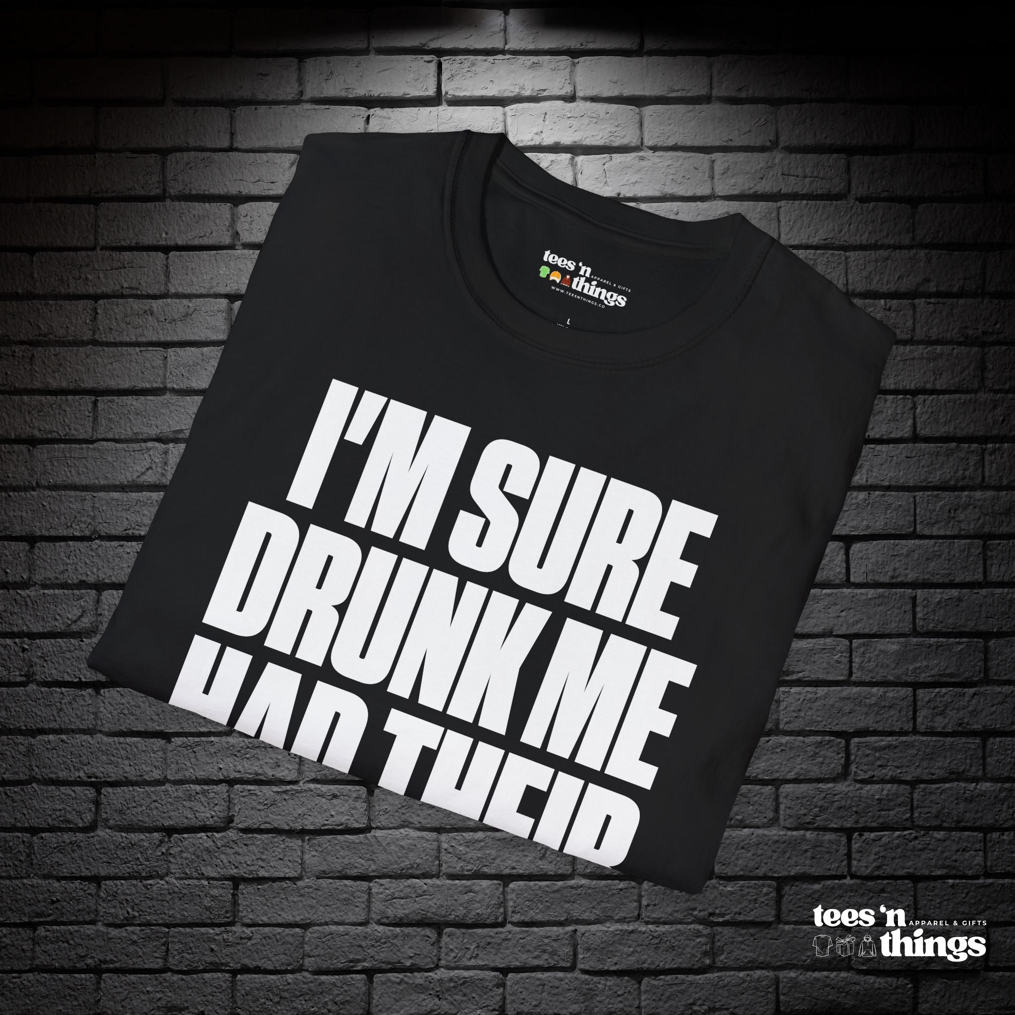 "I'm Sure Drink Me Had Their Reasons" T-Shirt