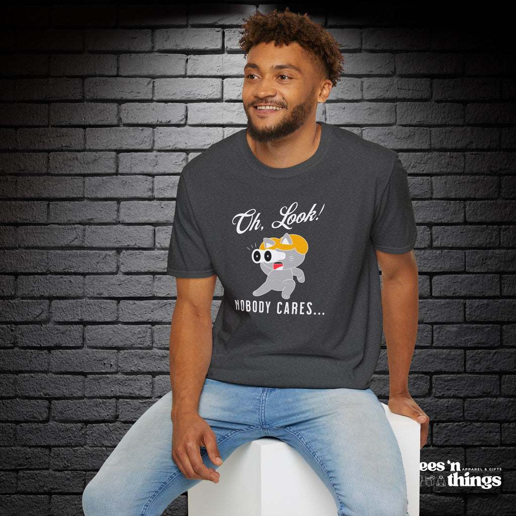 "Oh Look! Nobody Cares" T-Shirt