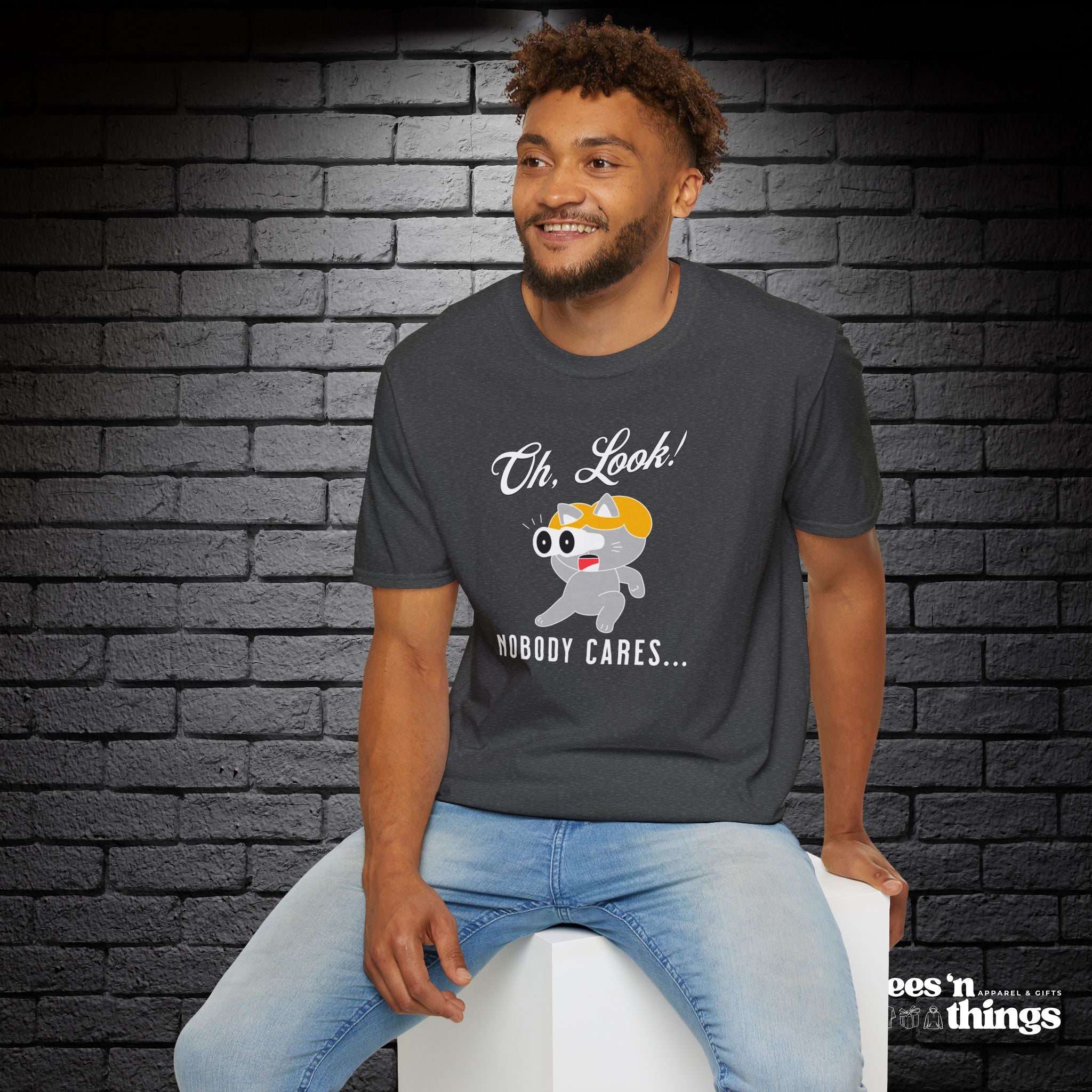 "Oh Look! Nobody Cares" T-Shirt