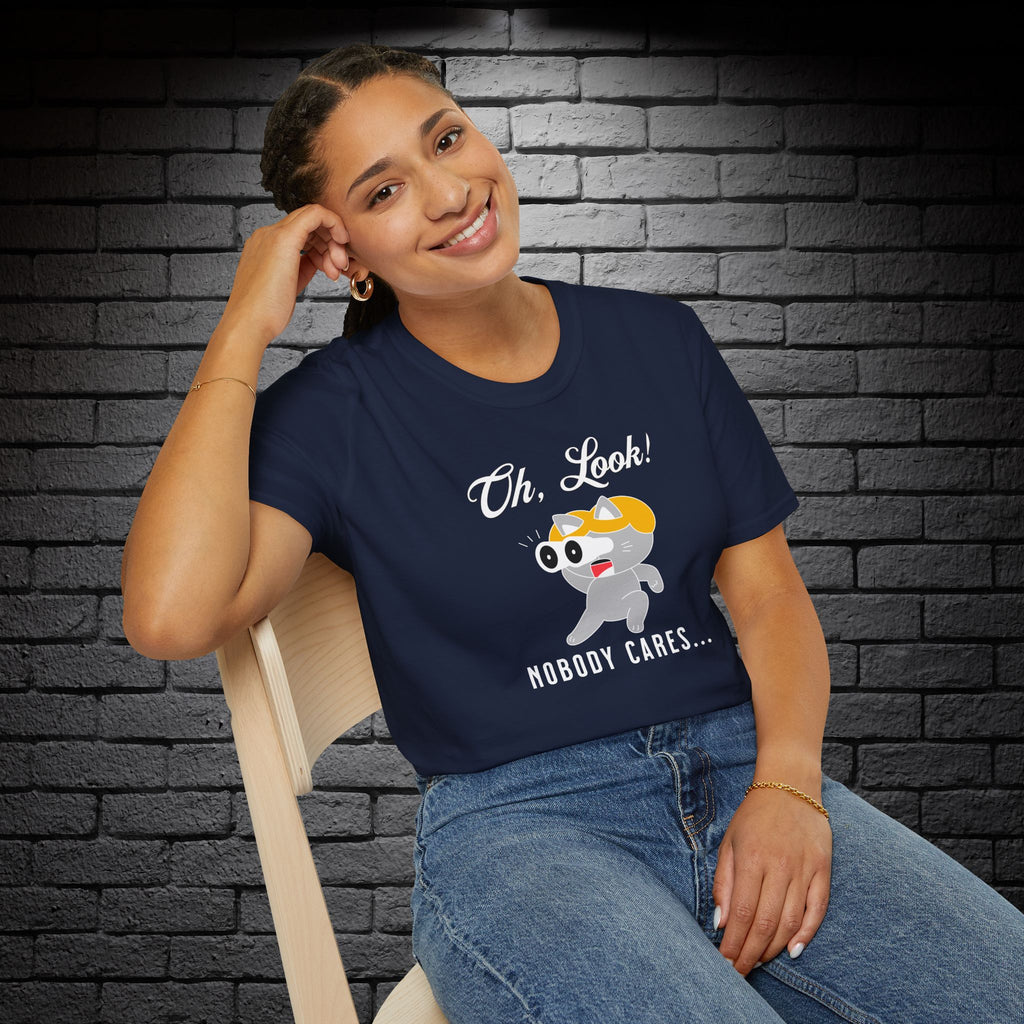 "Oh Look! Nobody Cares" T-Shirt