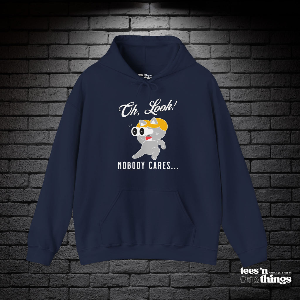 "Oh Look! Nobody Cares" Hoodie