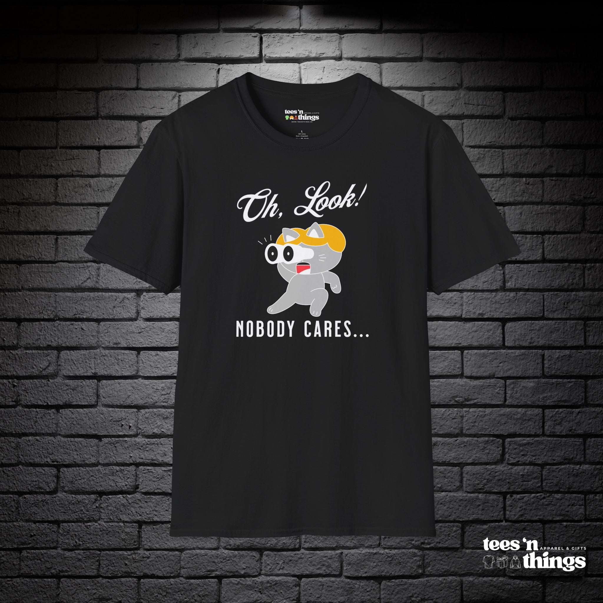 "Oh Look! Nobody Cares" T-Shirt