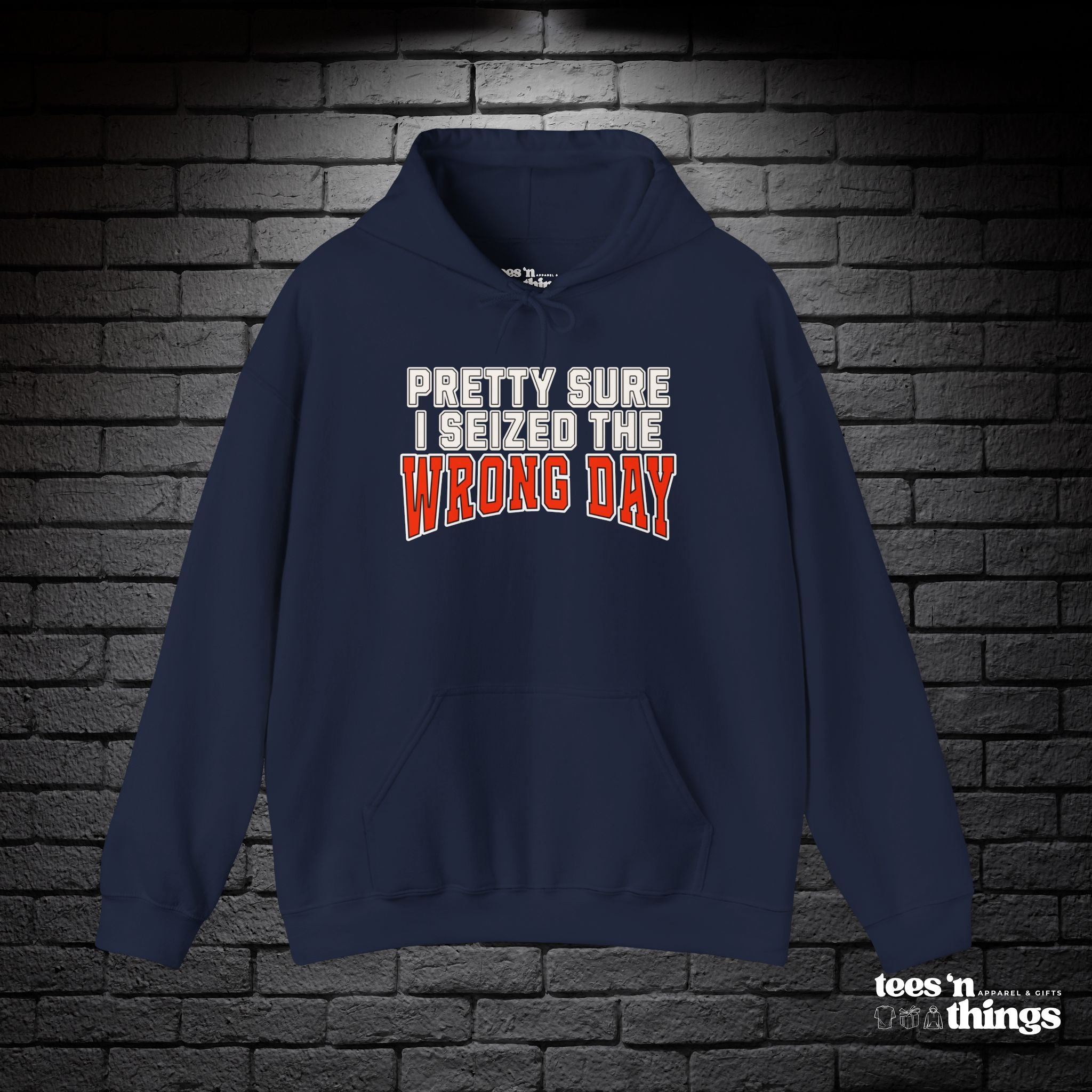 "Pretty Sure I Seized the Wrong Day" Hoodie