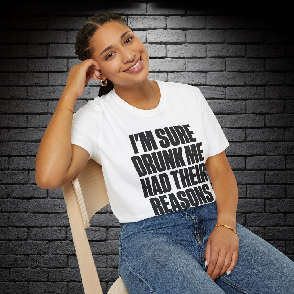 "I'm Sure Drink Me Had Their Reasons" T-Shirt