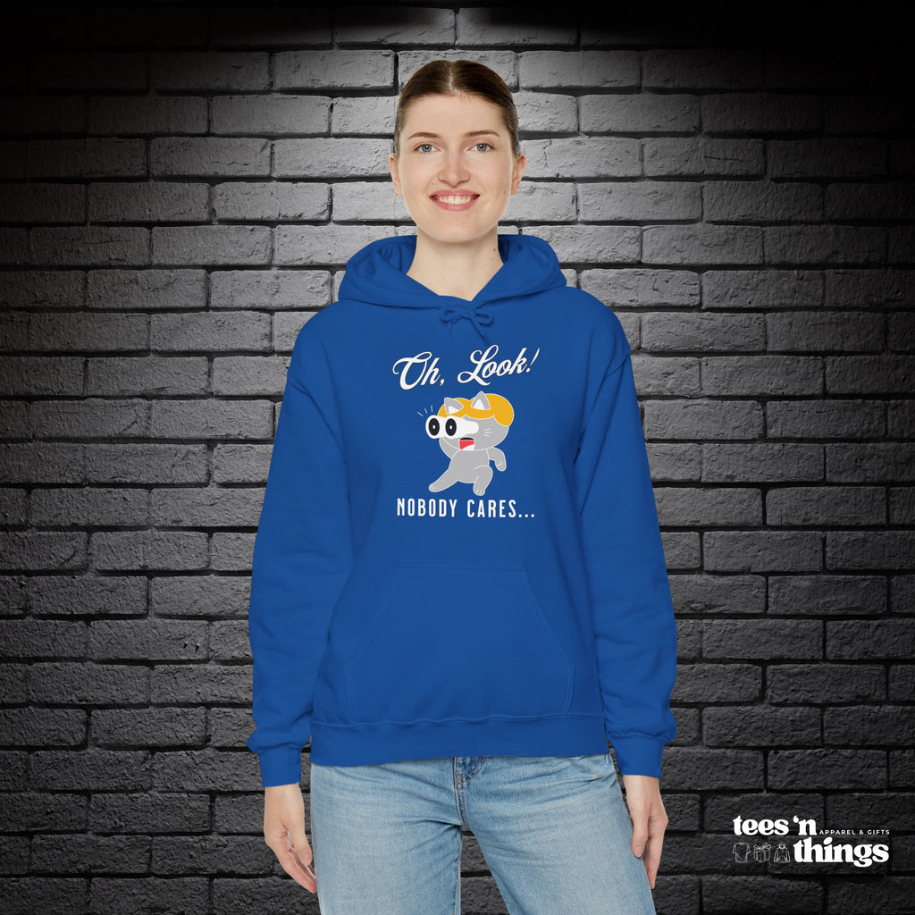 "Oh Look! Nobody Cares" Hoodie