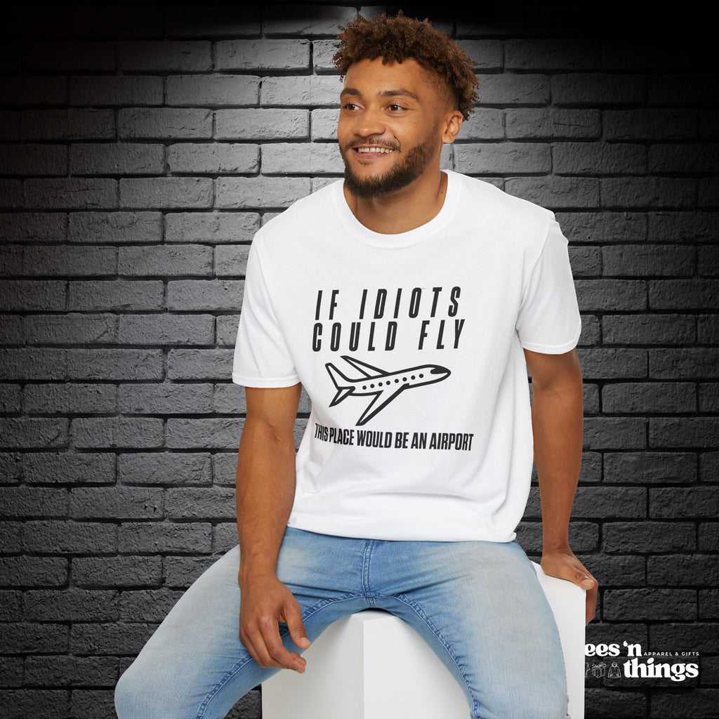 "If Idiots Could Fly..." T-Shirt