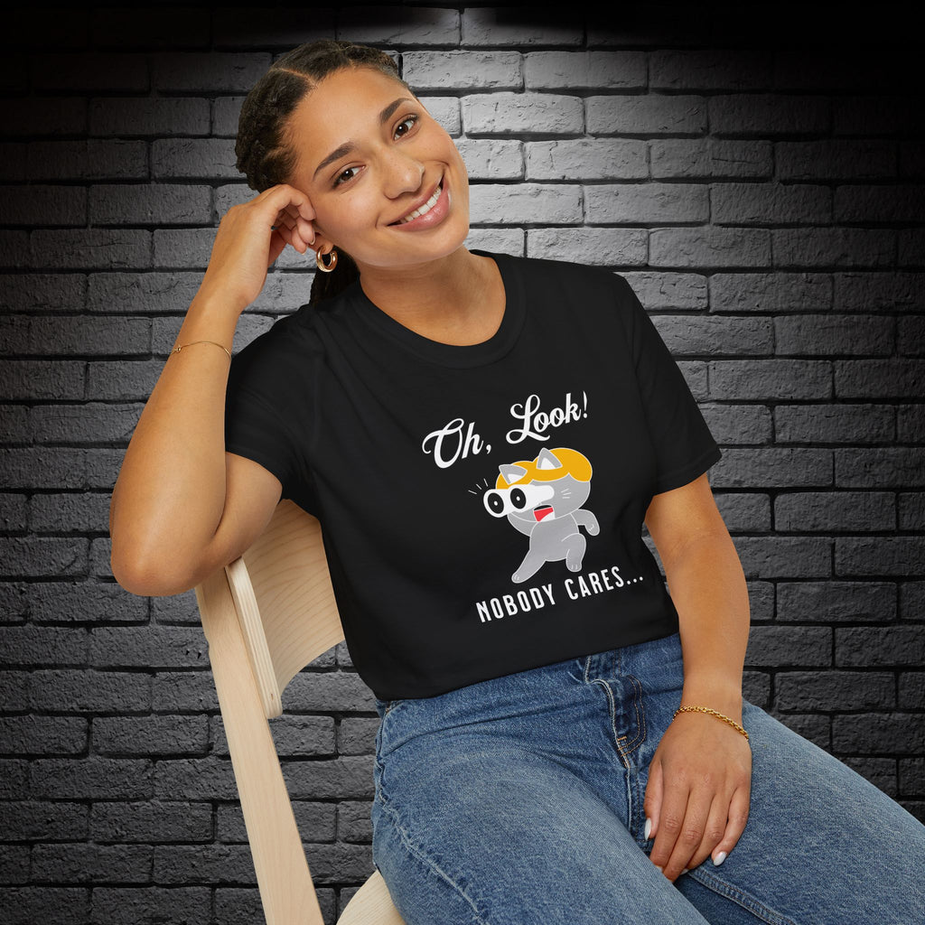 "Oh Look! Nobody Cares" T-Shirt