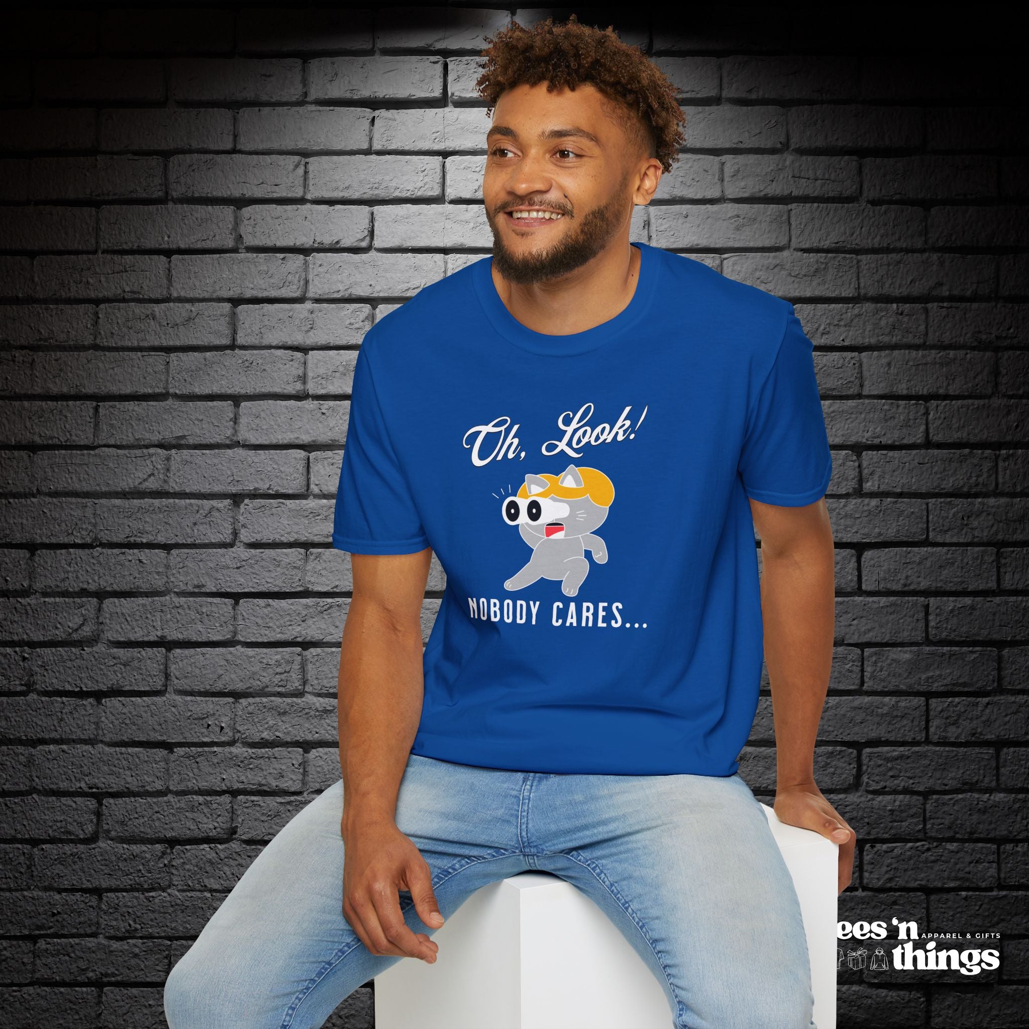 "Oh Look! Nobody Cares" T-Shirt
