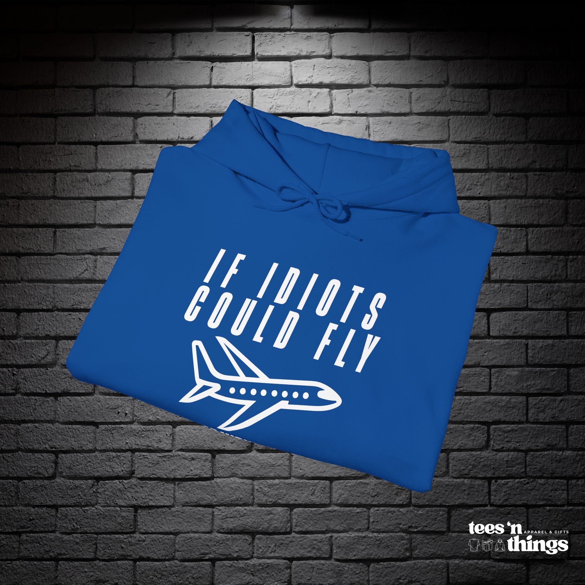 "If Idiots Could Fly..." Hoodie