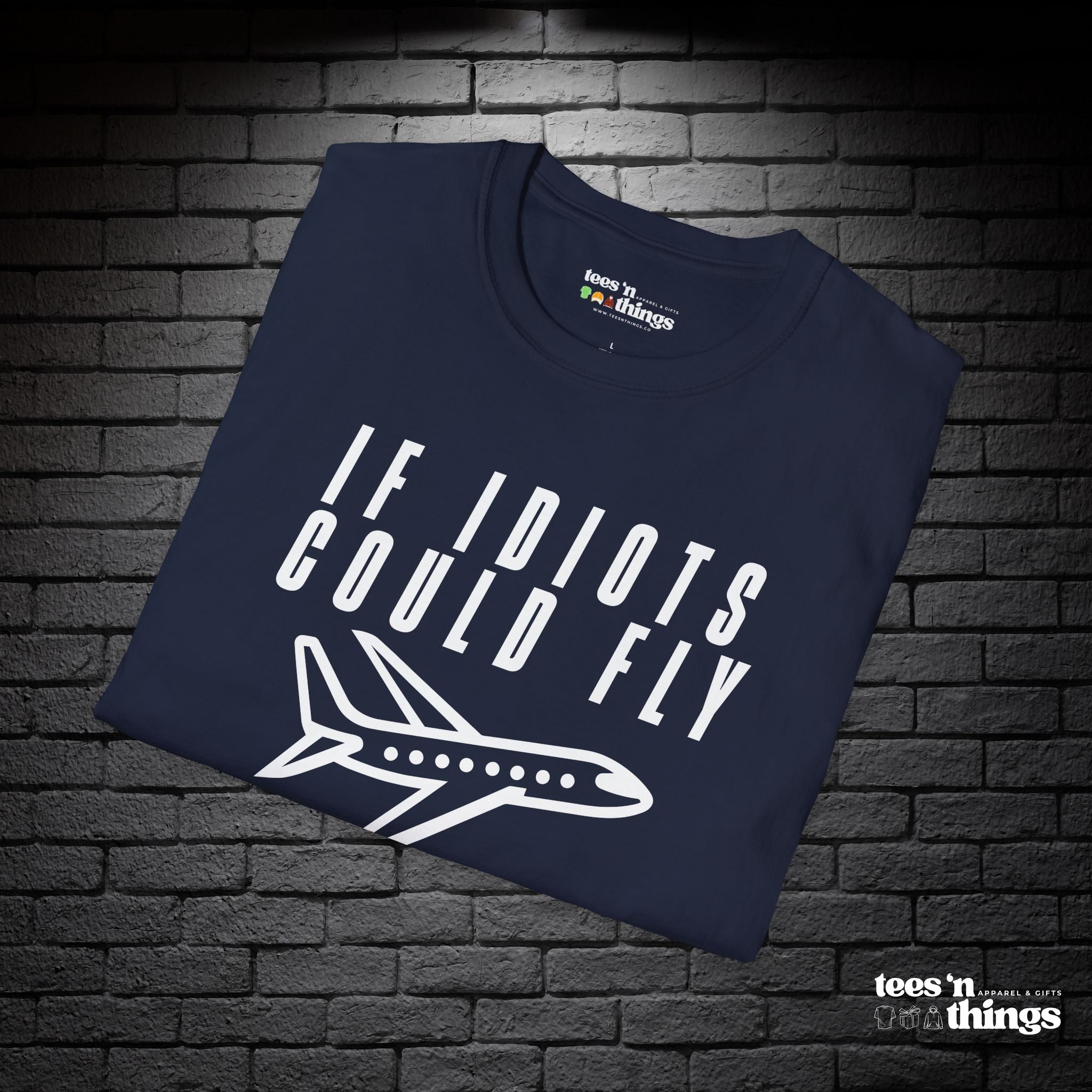 "If Idiots Could Fly..." T-Shirt