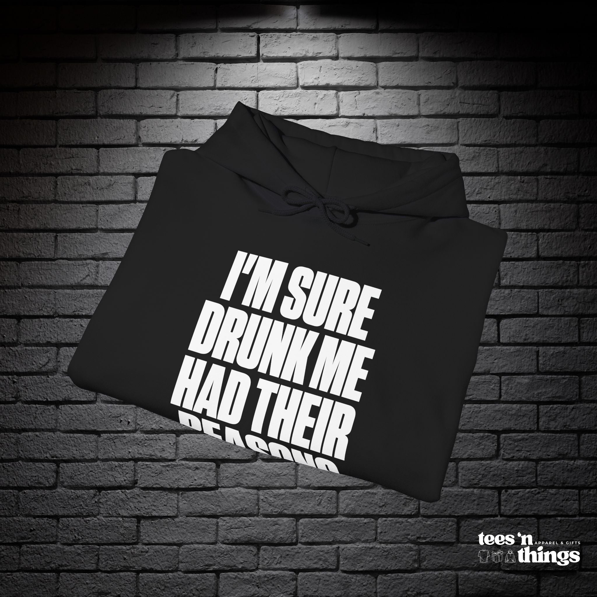 "I'm Sure Drunk Me..." Hoodie