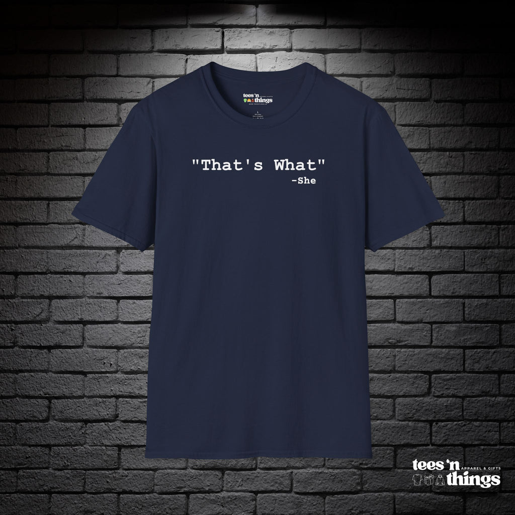 "That's What..." T-Shirt