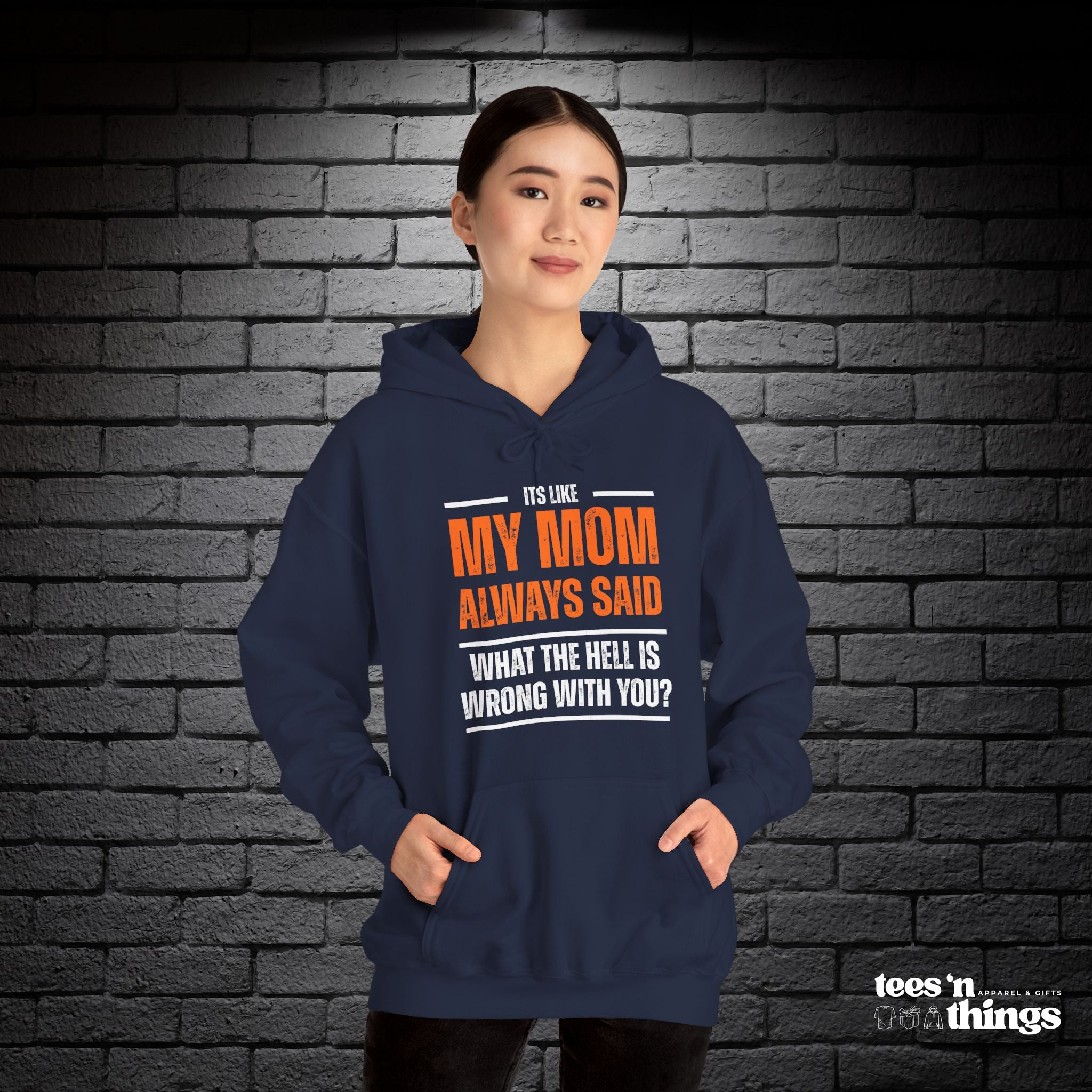 "It's Like My Mom Always Said..." Hoodie