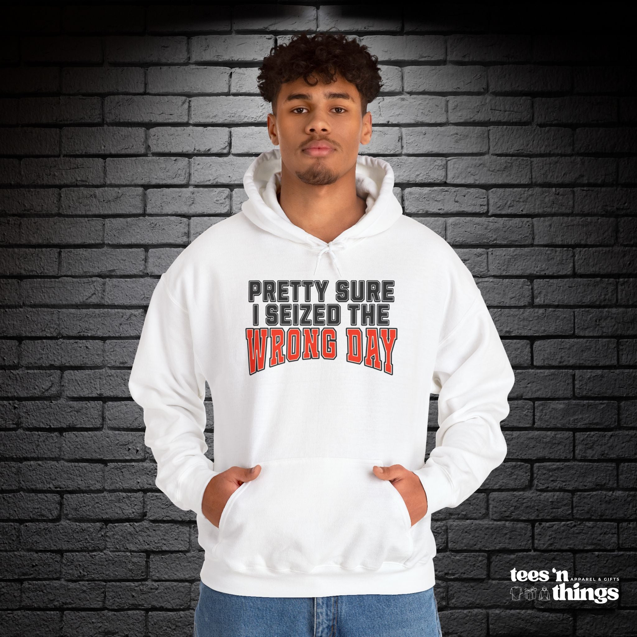 "Pretty Sure I Seized the Wrong Day" Hoodie
