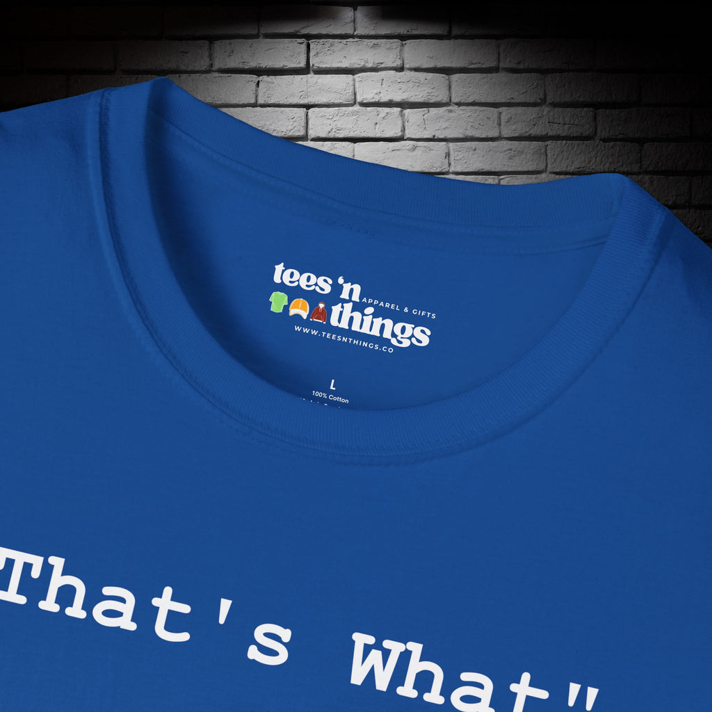 "That's What..." T-Shirt
