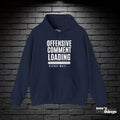 "Offensive Comment Loading" Hoodie