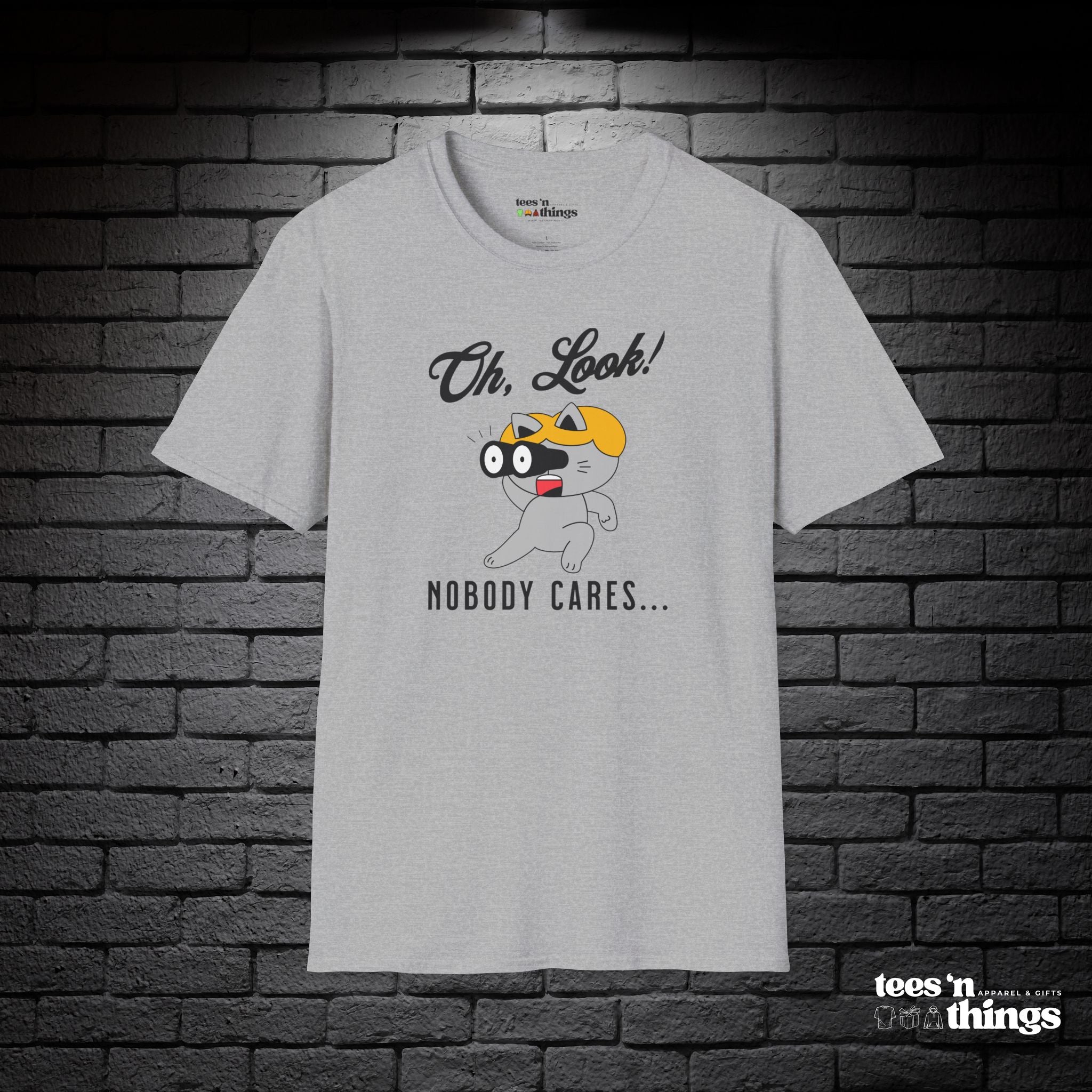 "Oh Look! Nobody Cares" T-Shirt