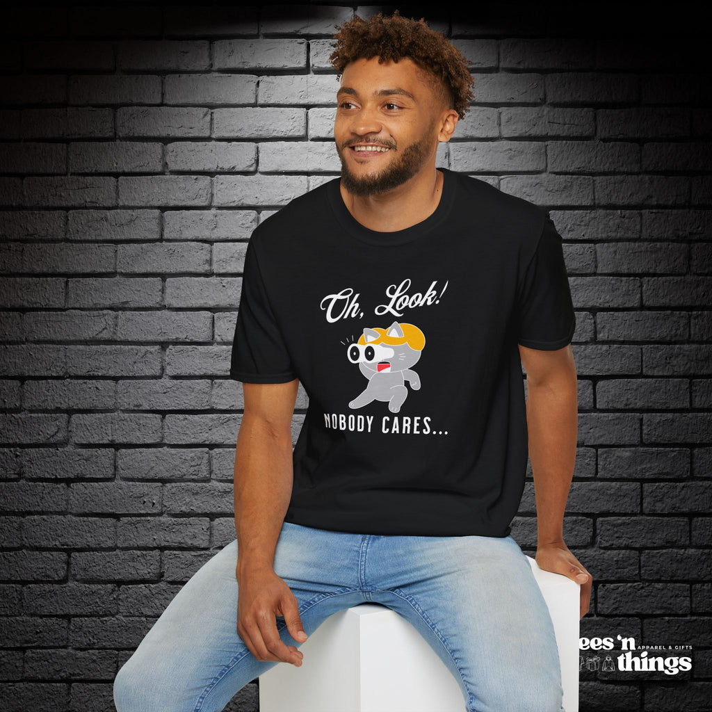 "Oh Look! Nobody Cares" T-Shirt