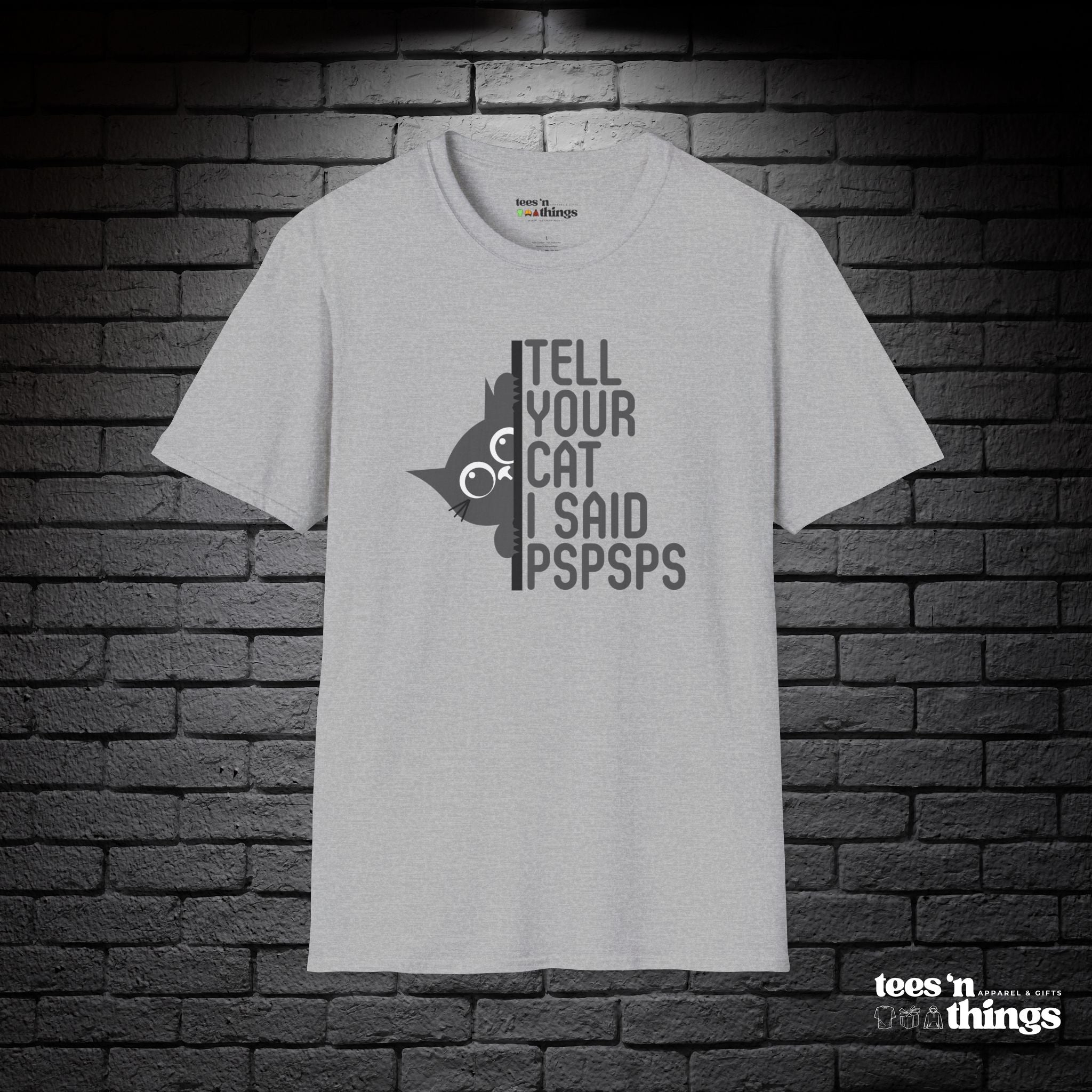 "Tell Your Cat I Said PSPSPS" T-Shirt