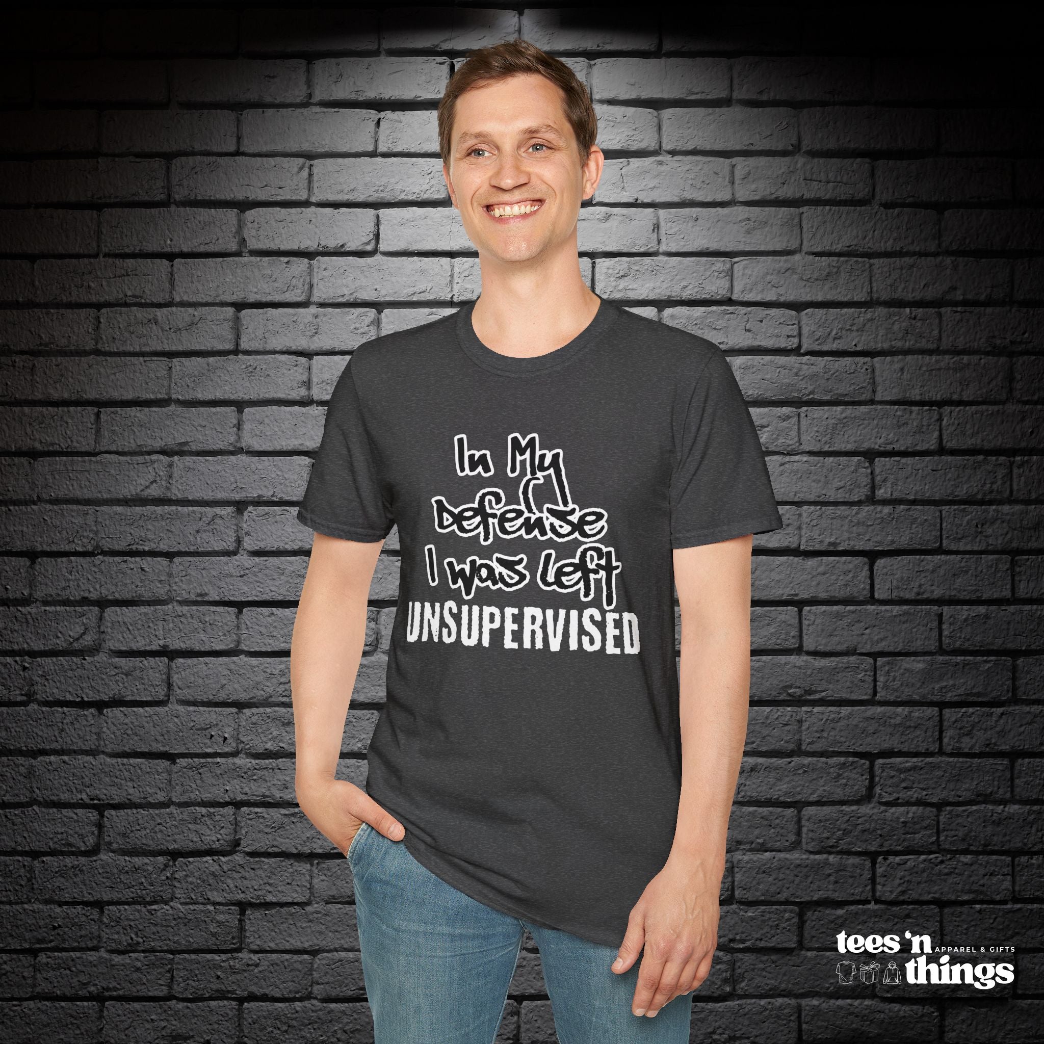 "In My Defense, I Was Left Unsupervised" T-Shirt