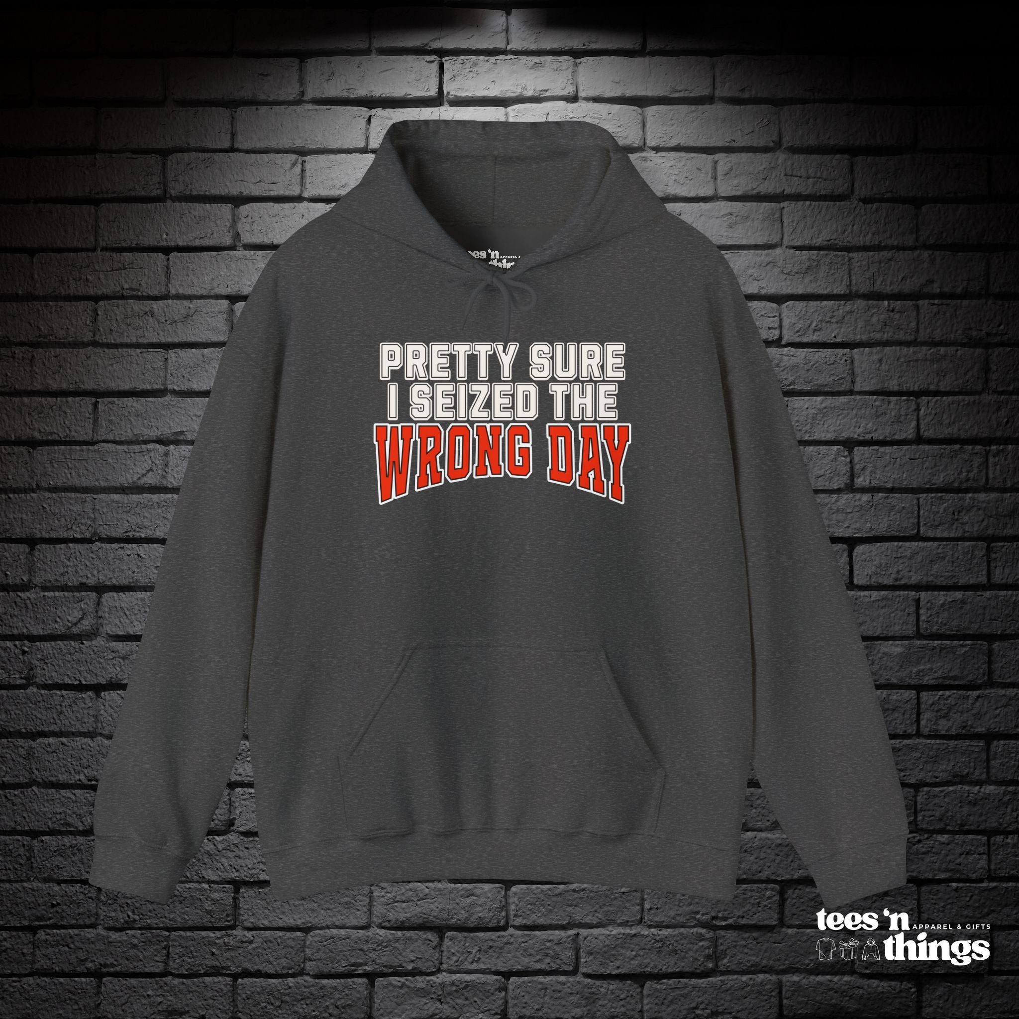 "Pretty Sure I Seized the Wrong Day" Hoodie