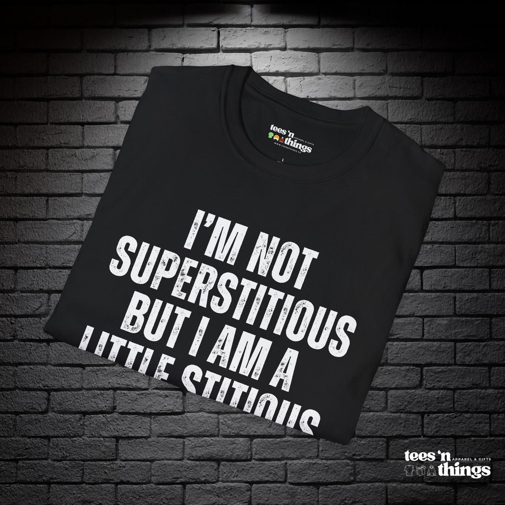 "I'm Not Superstitious" T-Shirt