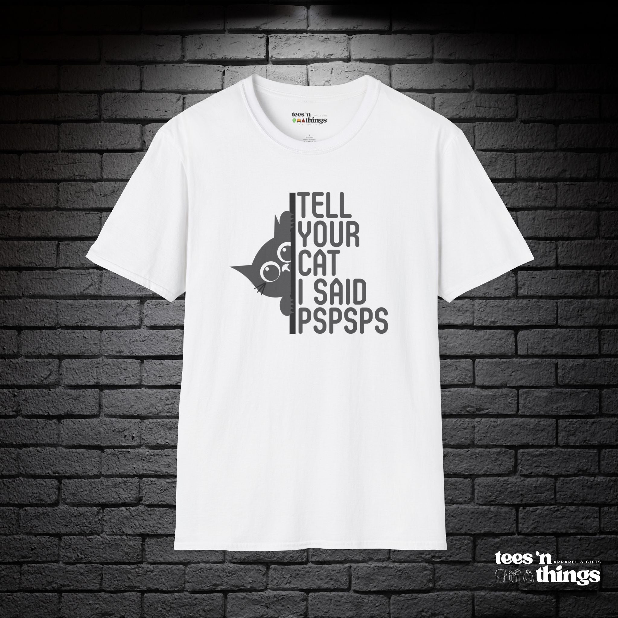 "Tell Your Cat I Said PSPSPS" T-Shirt