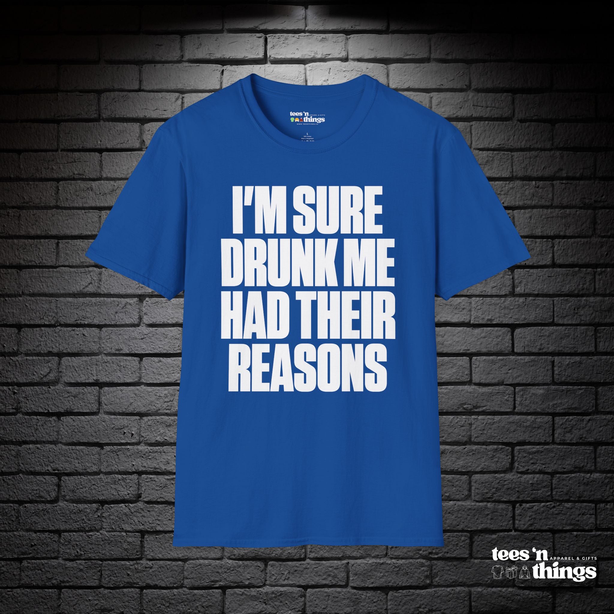 "I'm Sure Drink Me Had Their Reasons" T-Shirt