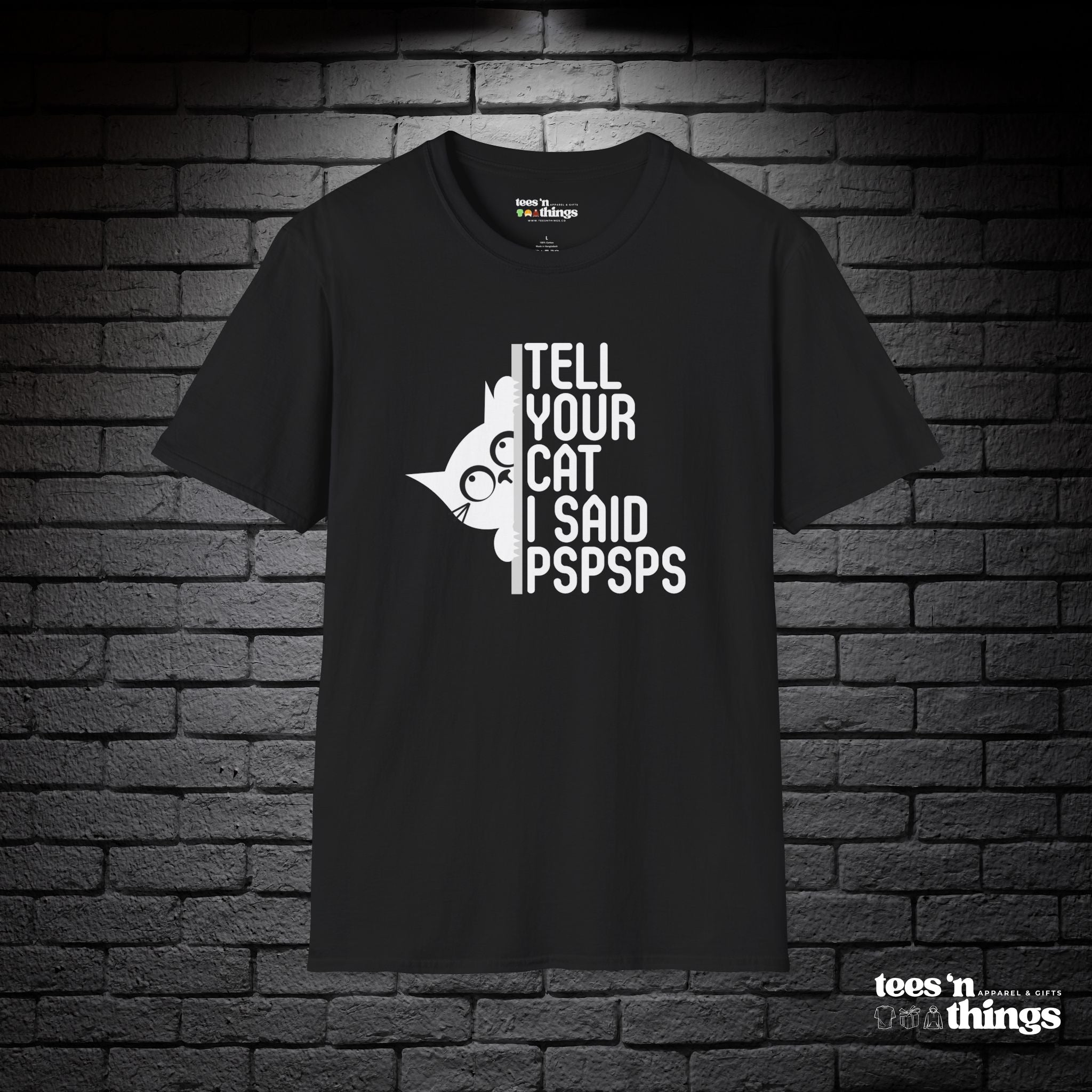 "Tell Your Cat I Said PSPSPS" T-Shirt