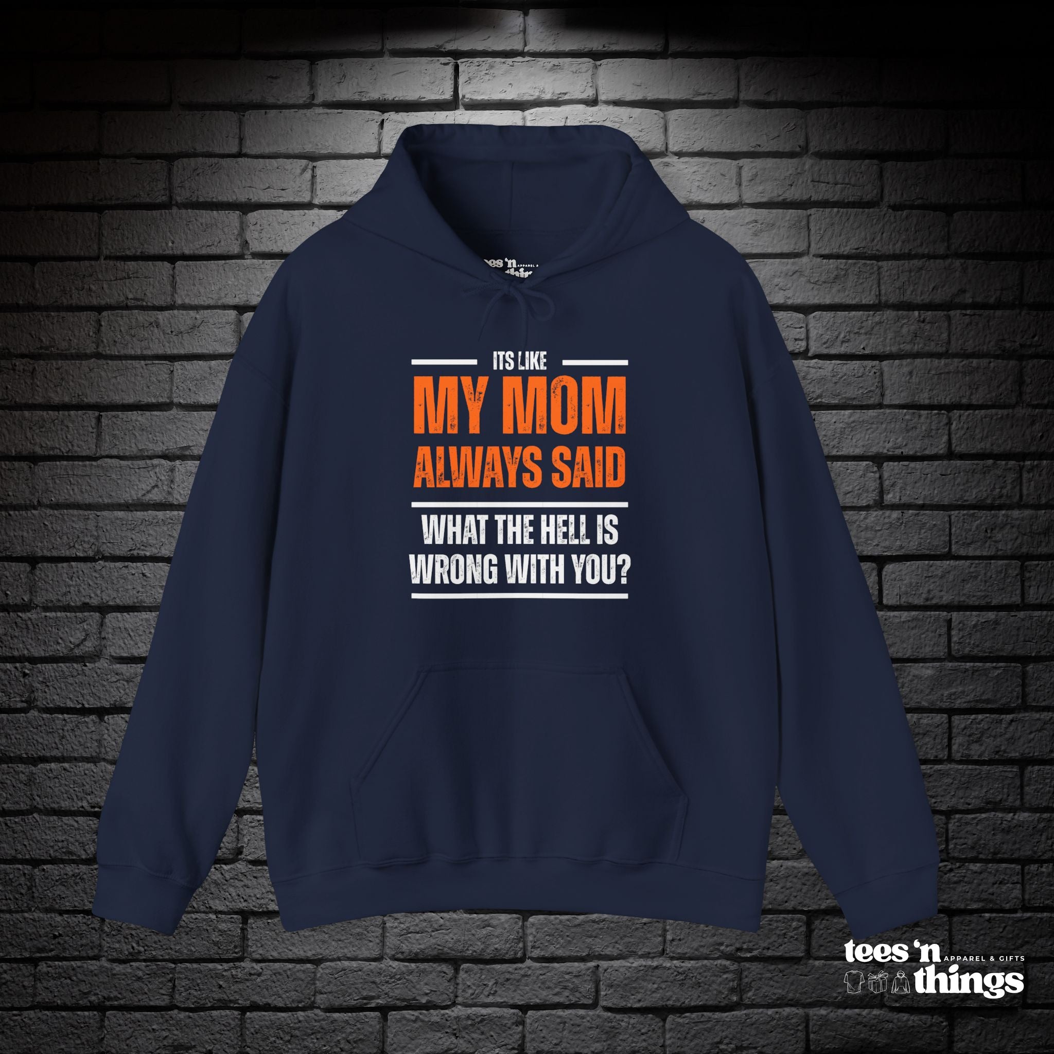 "It's Like My Mom Always Said..." Hoodie