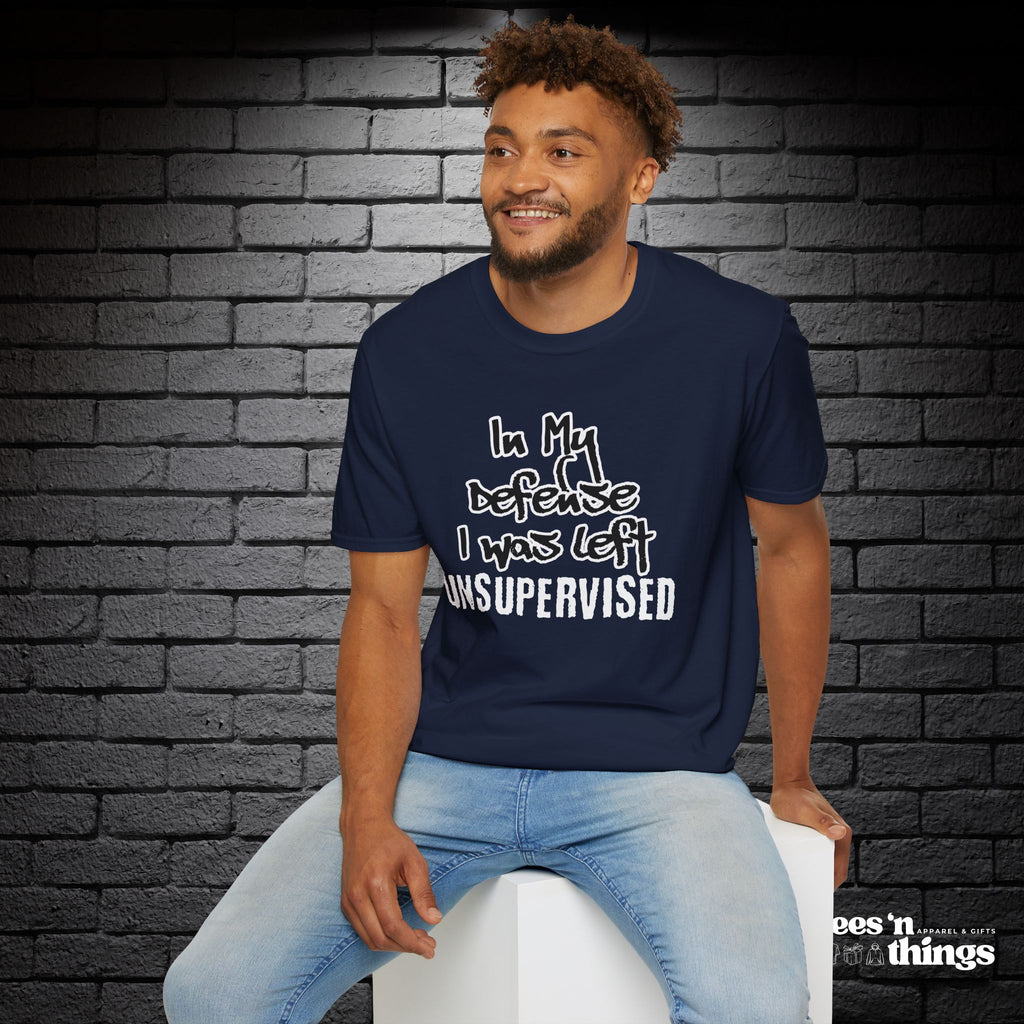 "In My Defense, I Was Left Unsupervised" T-Shirt