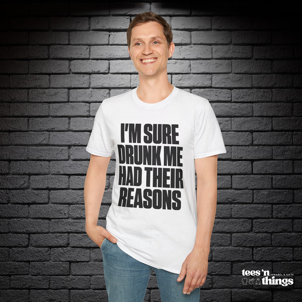 "I'm Sure Drink Me Had Their Reasons" T-Shirt