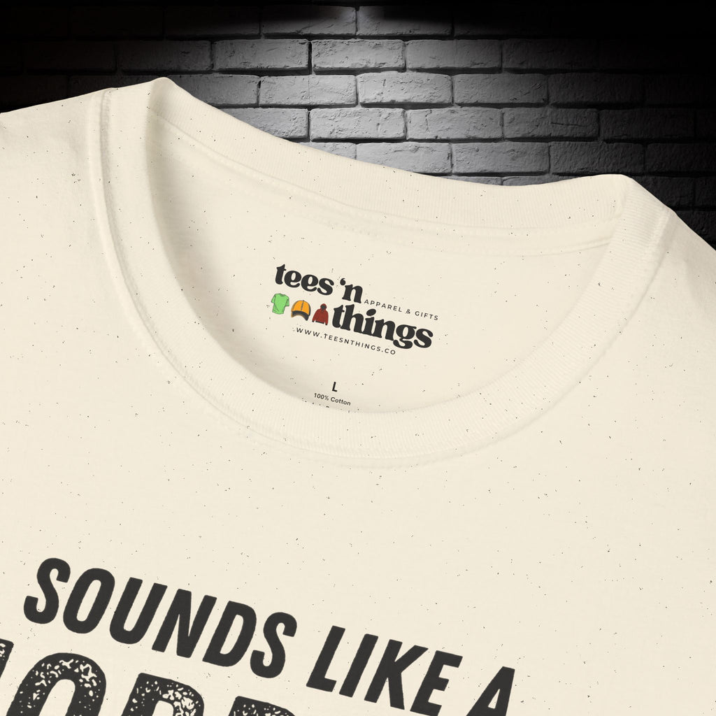 "Sounds Like a Horrible Idea" T-Shirt