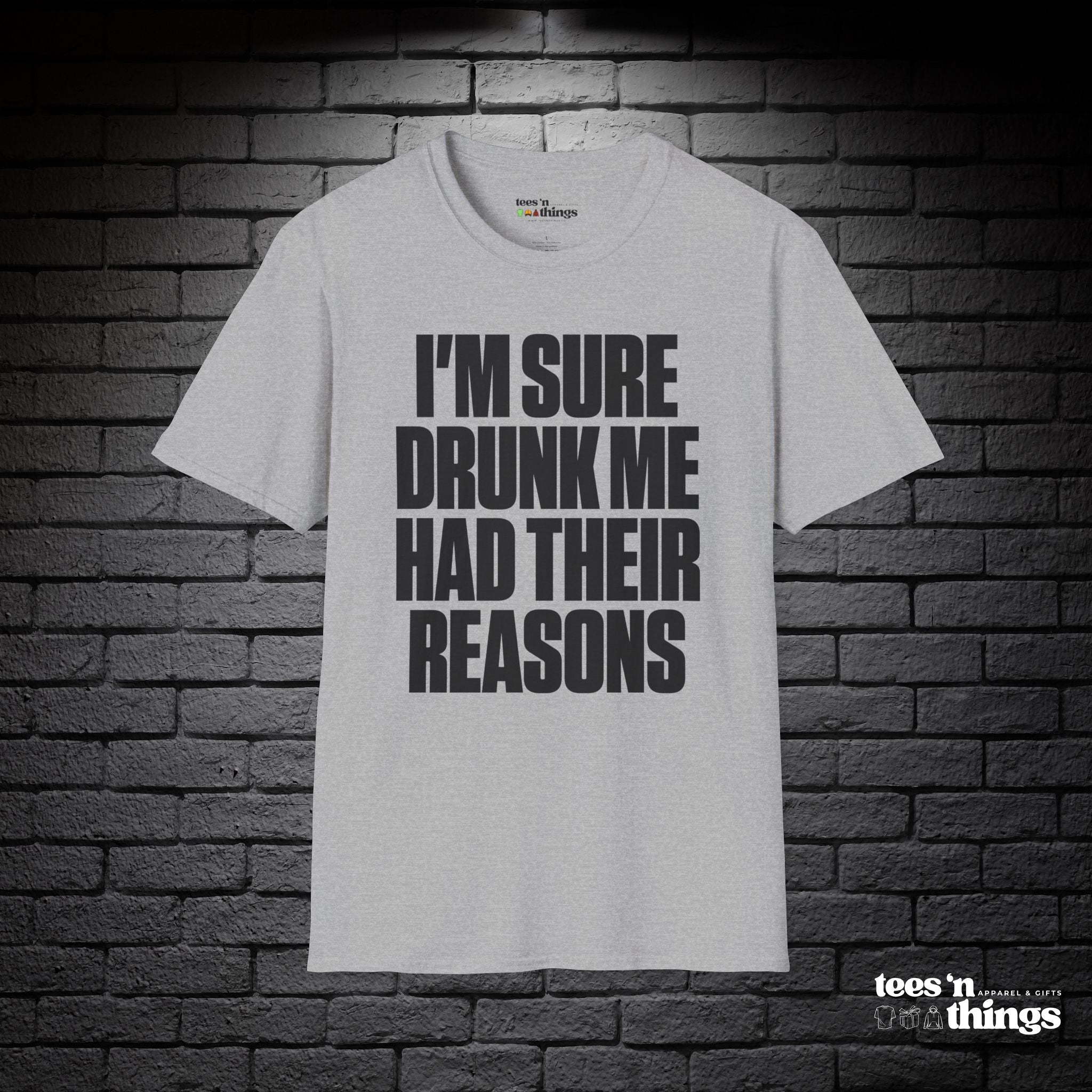 "I'm Sure Drink Me Had Their Reasons" T-Shirt