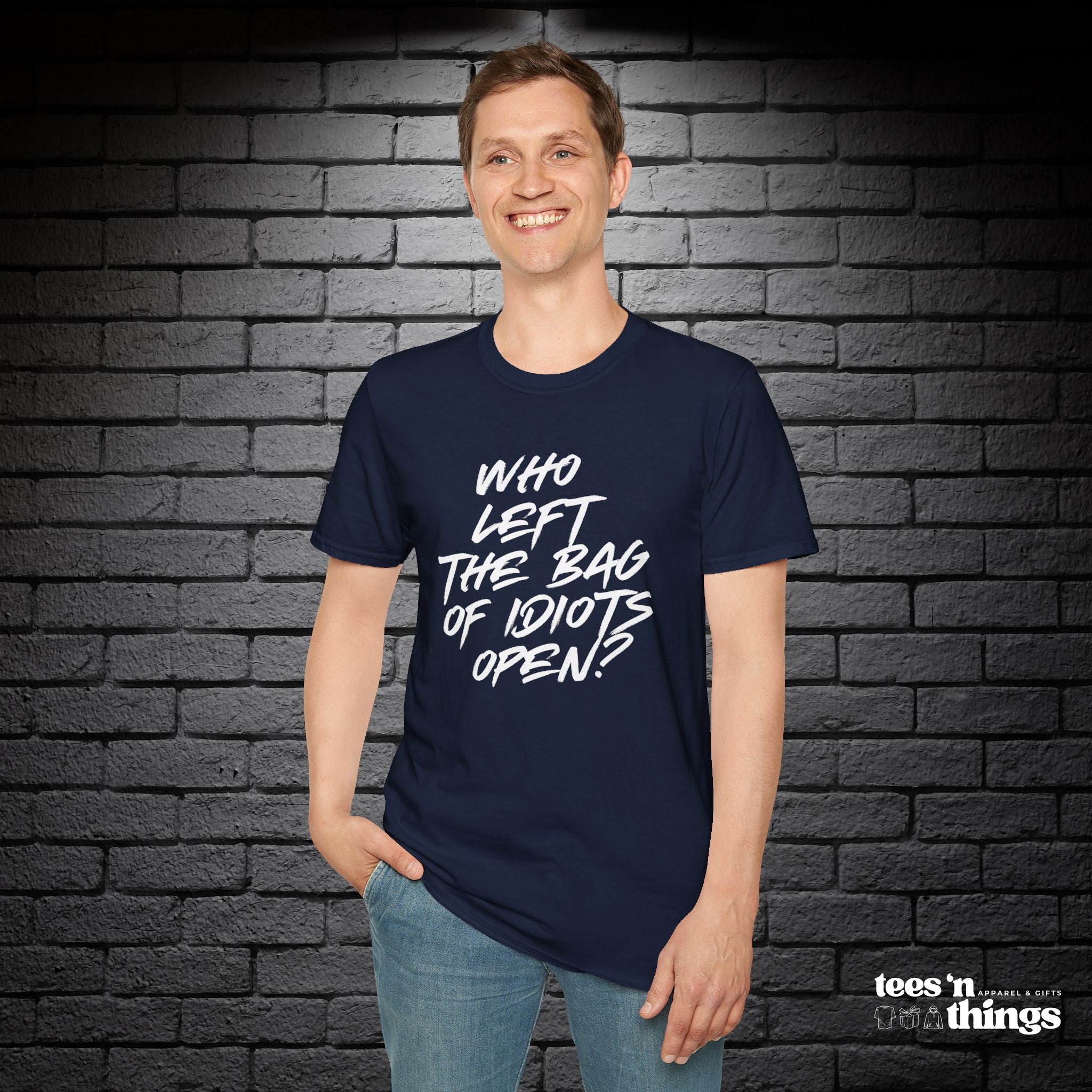 "Who Left the Bag of Idiots Open?" T-Shirt