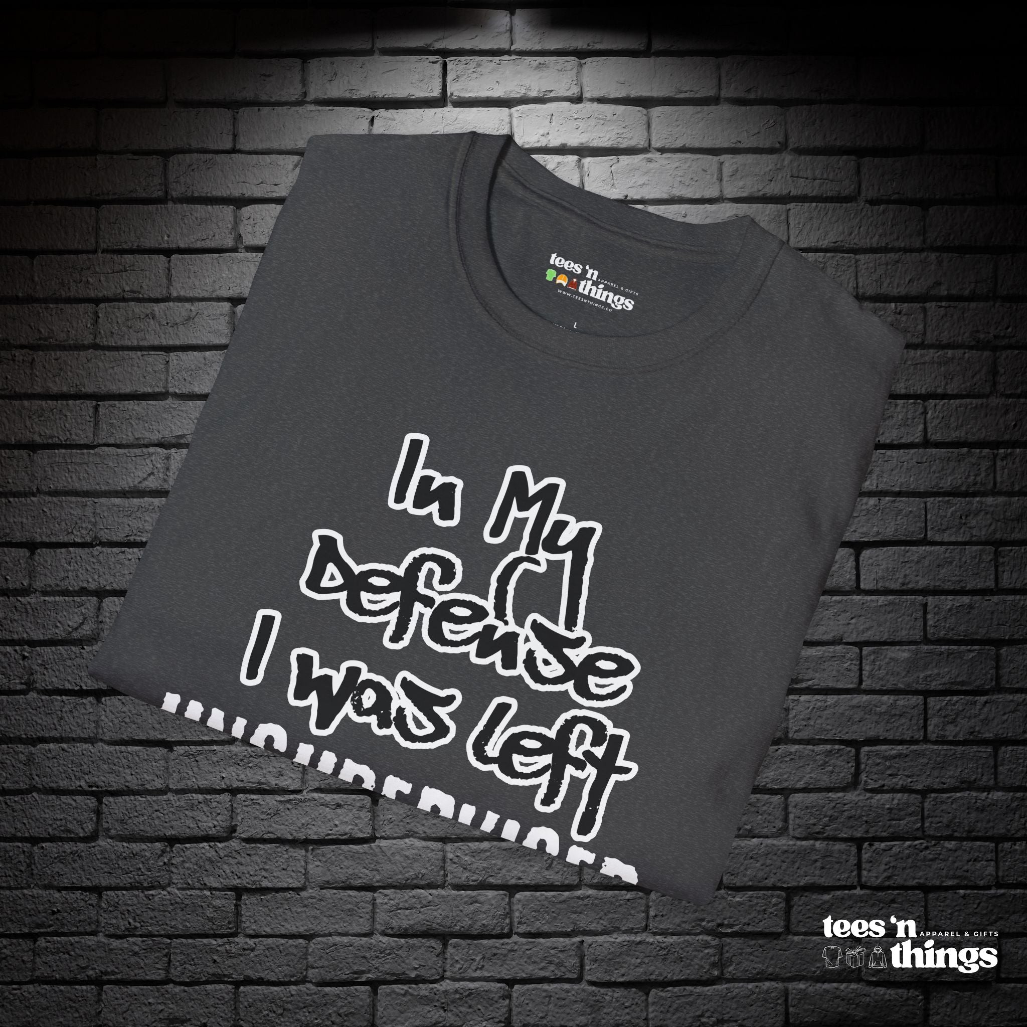 "In My Defense, I Was Left Unsupervised" T-Shirt